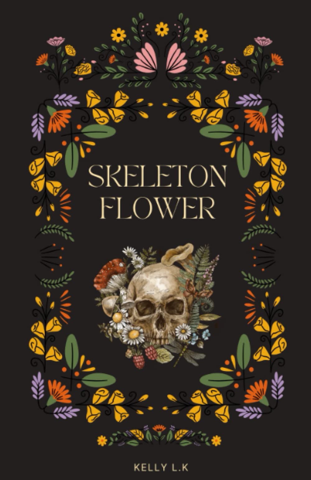 Skeleton Flower (The Wither Chronicles) by Kelly L.K. Goodreads