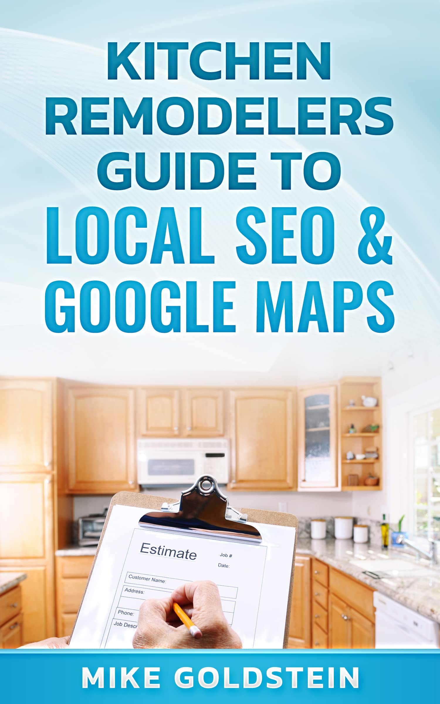 Kitchen Remodelers Guide to Local SEO and Google Maps: Everything you