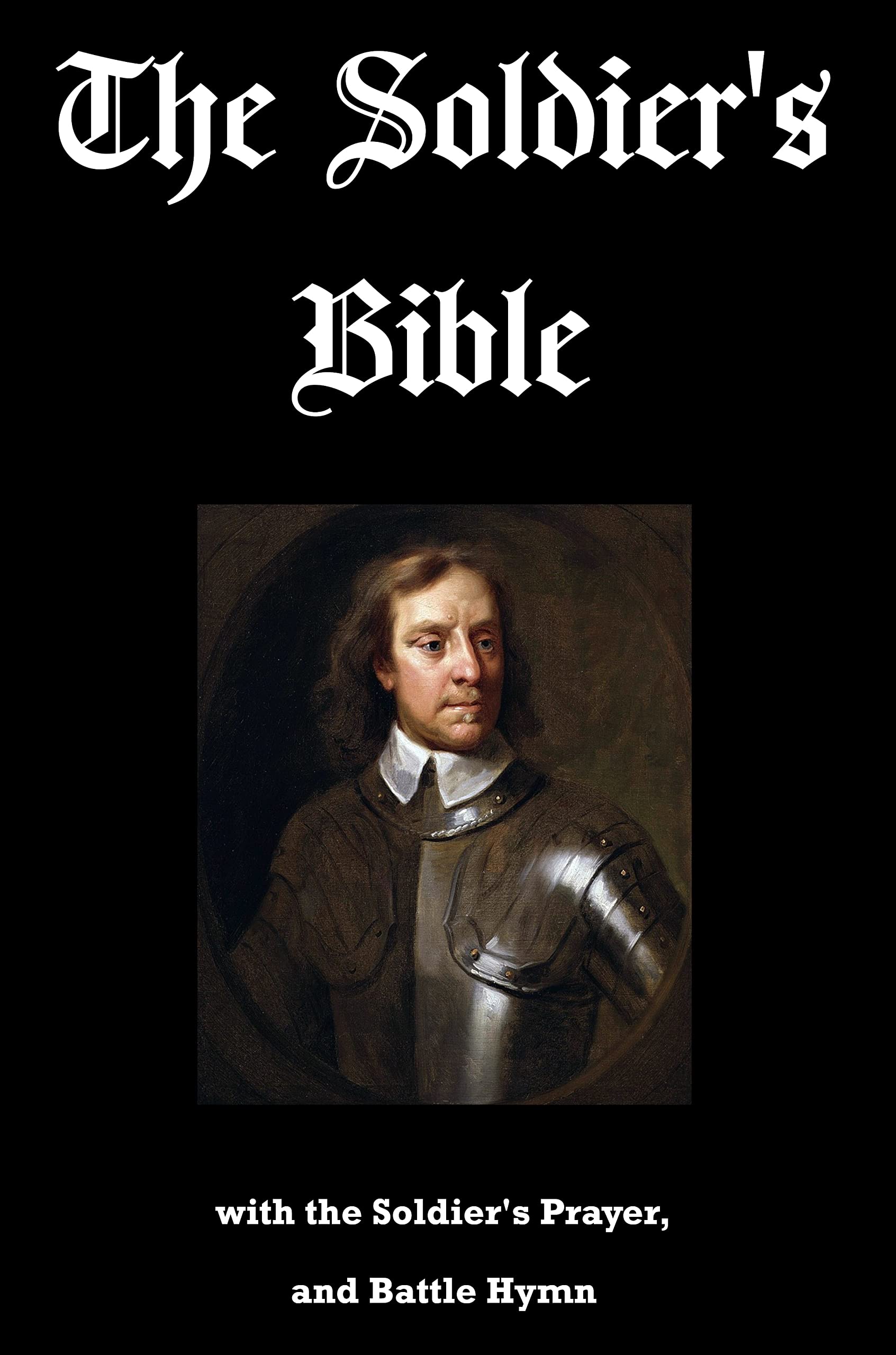 The Soldier's Pocket Bible with the Soldier's Prayer, and Battle Hymn ...