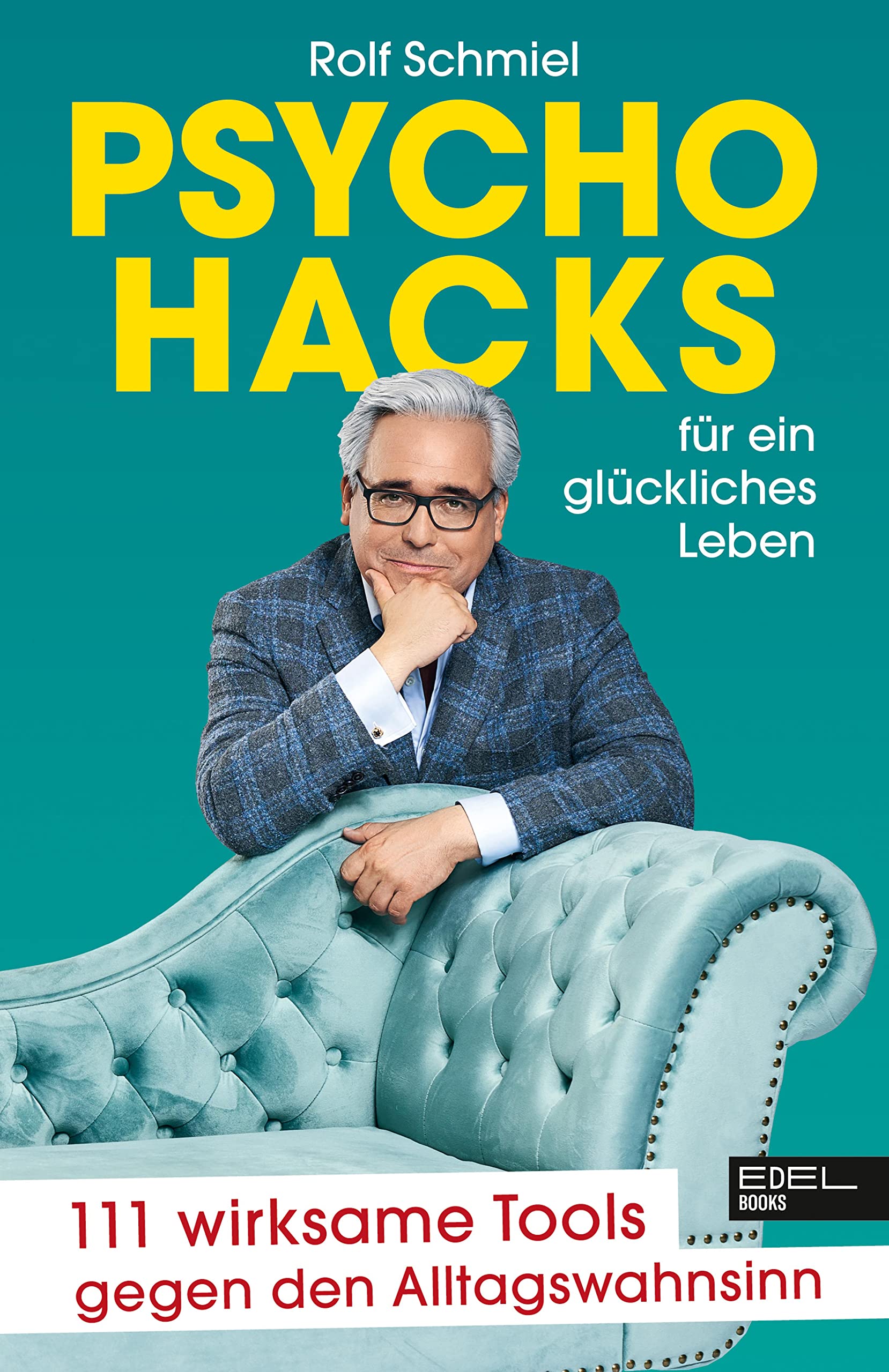 Psychohacks für ein glückliches Leben: 111 wirksame Tools gegen den Alltagswahnsinn (SPIEGEL Bestseller)