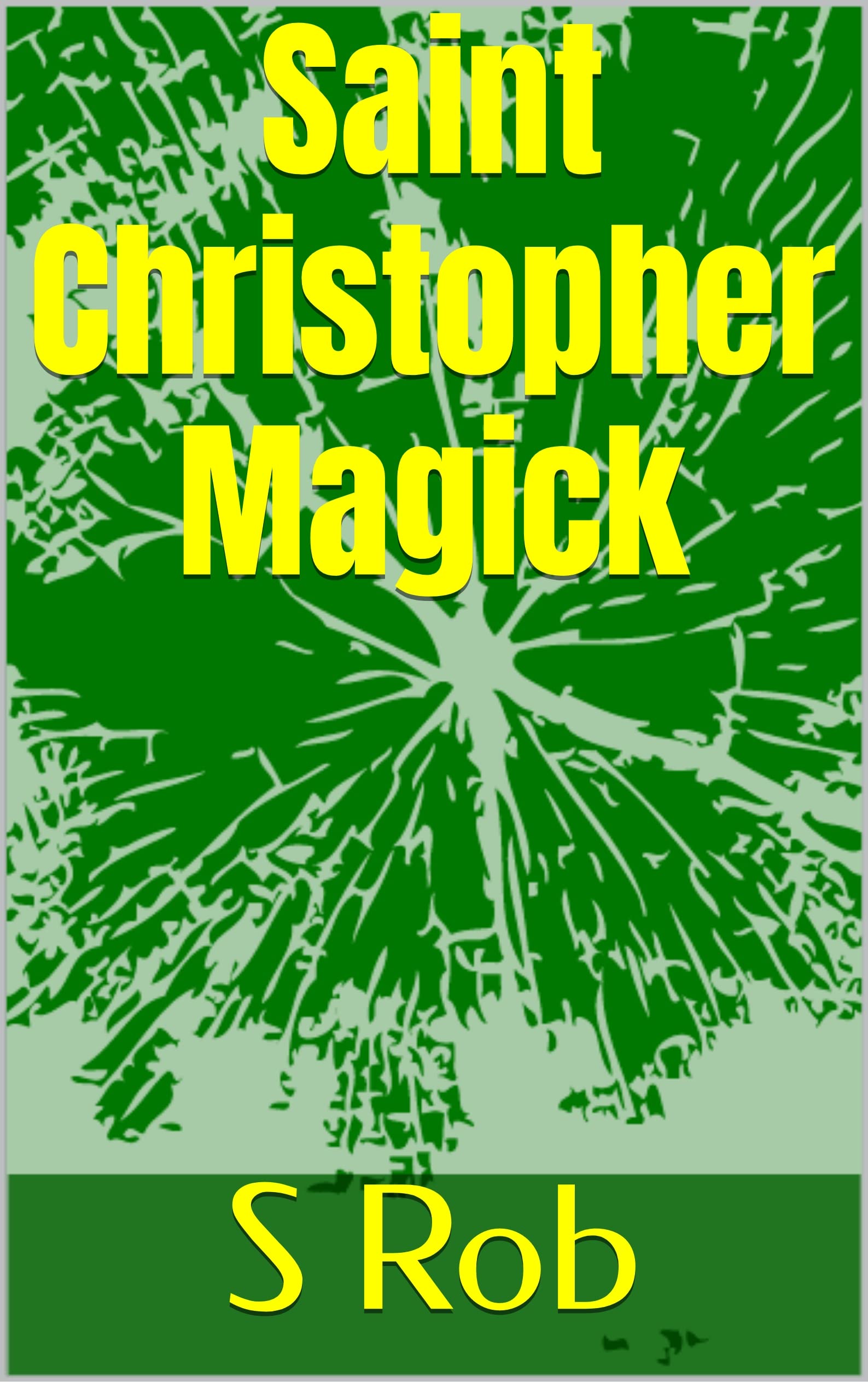 Saint Christopher Magick by S Rob Goodreads