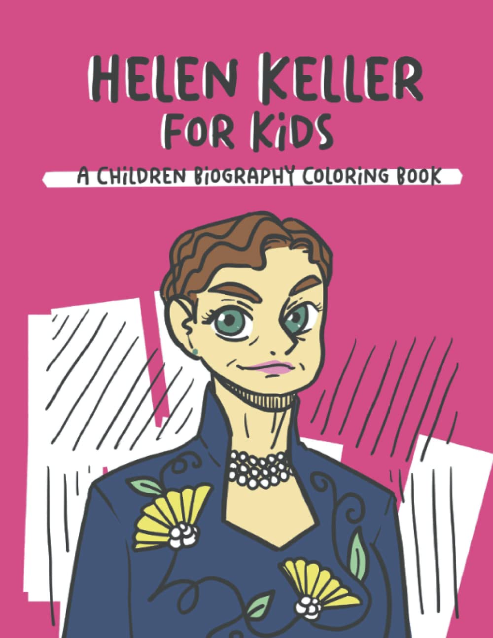 Helen Keller For Kids A Children Biography Coloring Book by Logan