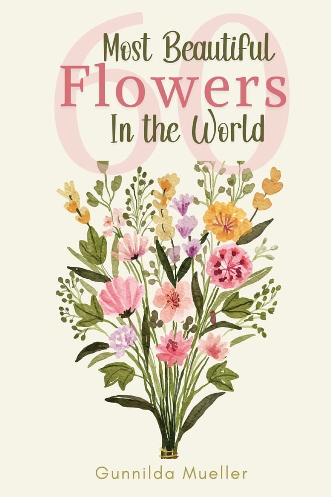 60 Most Beautiful Flowers in the World Flower Picture Book for Seniors