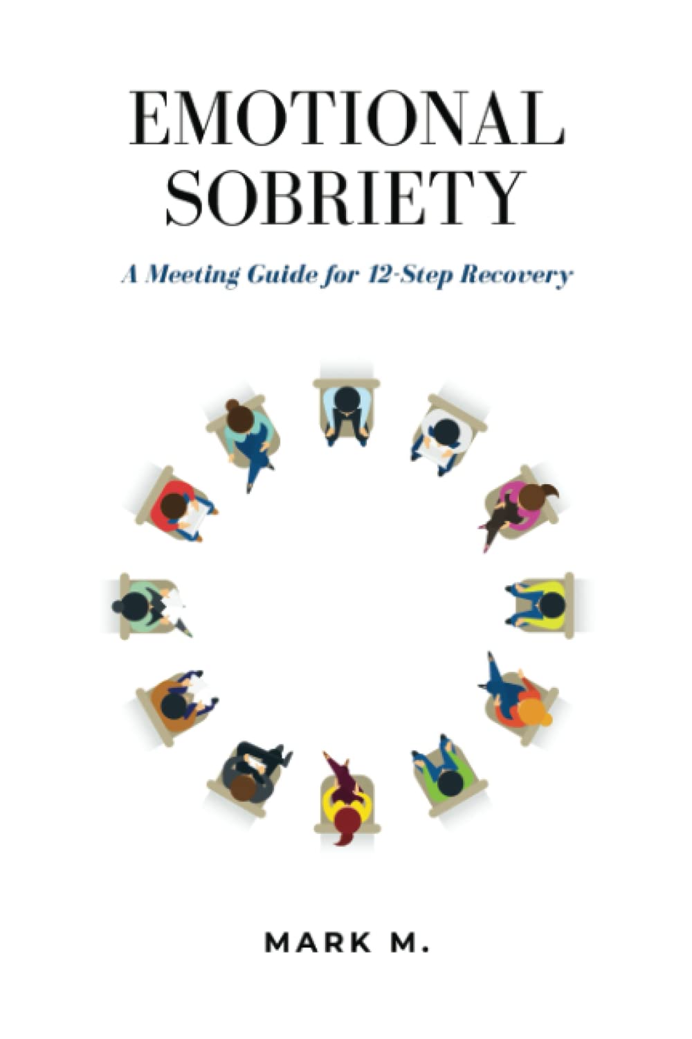 Emotional Sobriety A Meeting Guide For 12 Step Recovery By Mark emotional-sobriety-a-meeting-guide-for-12-step-recovery-by-mark