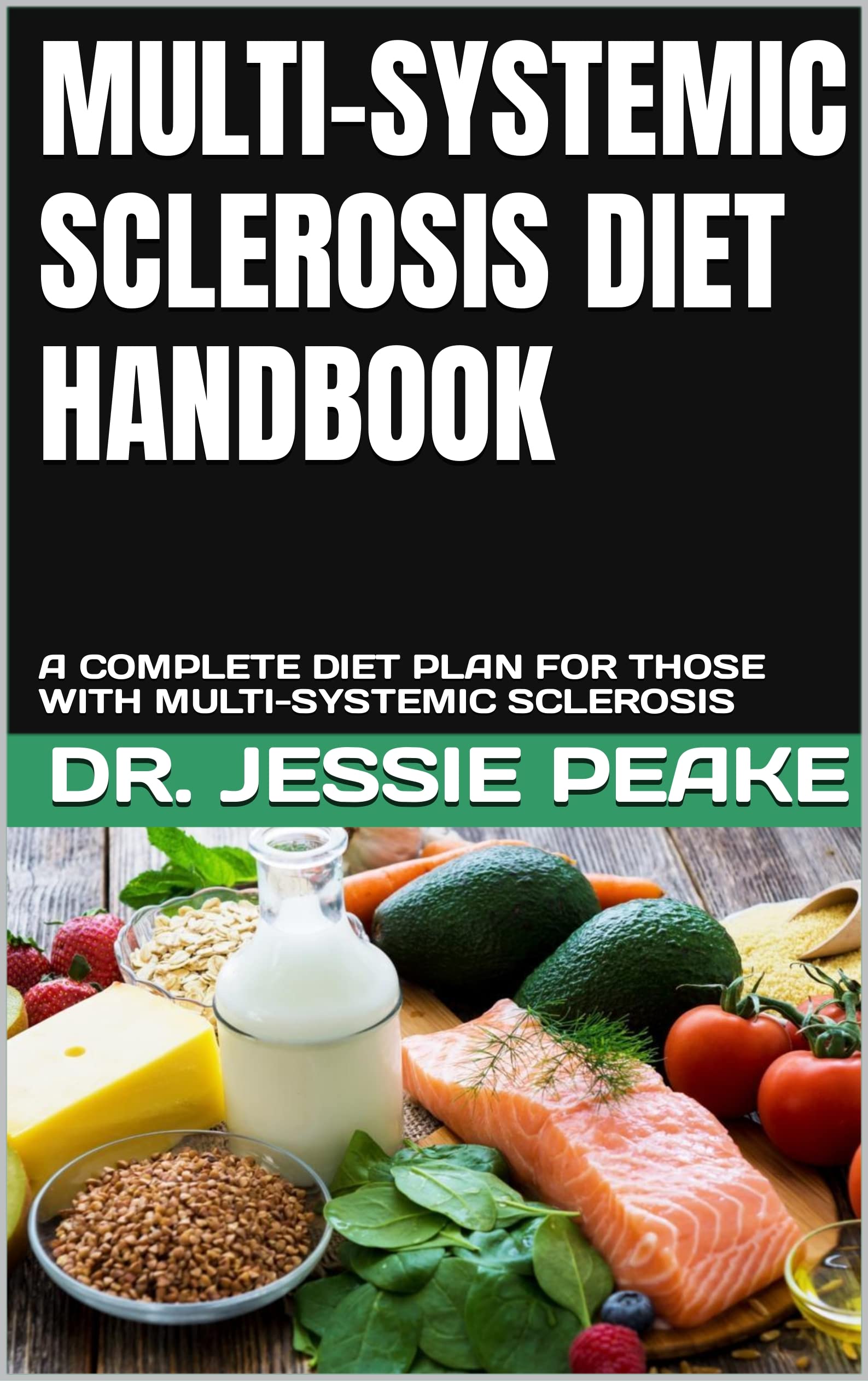 MULTISYSTEMIC SCLEROSIS DIET HANDBOOK A COMPLETE DIET PLAN FOR THOSE