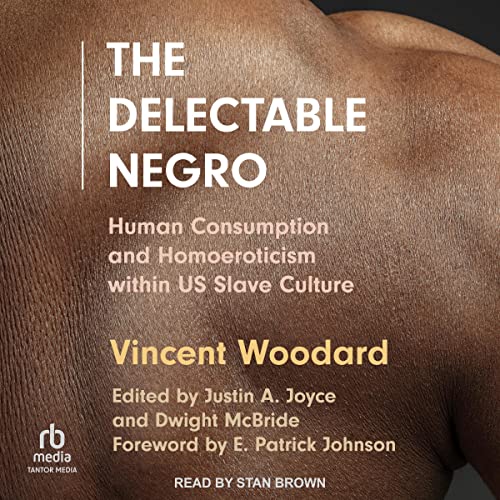 The Delectable Negro: Human Consumption and Homoeroticism within U.S