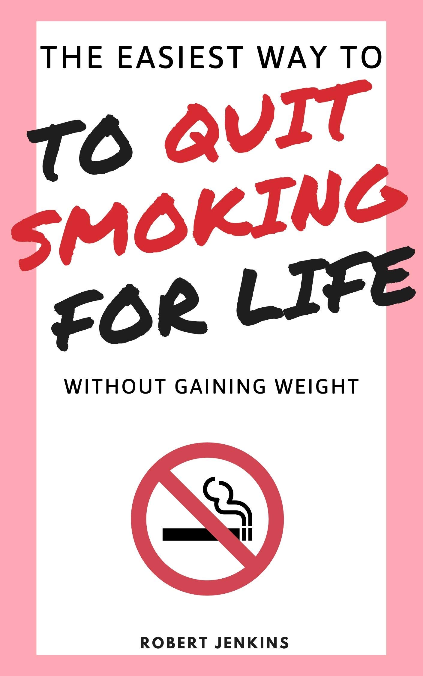 The Easiest Way to Quit Smoking for Life Without Gaining Weight by