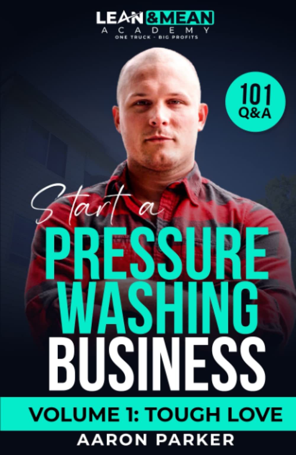How To Start A Pressure Washing Business 101 Q&A Volume 1 Tough Love