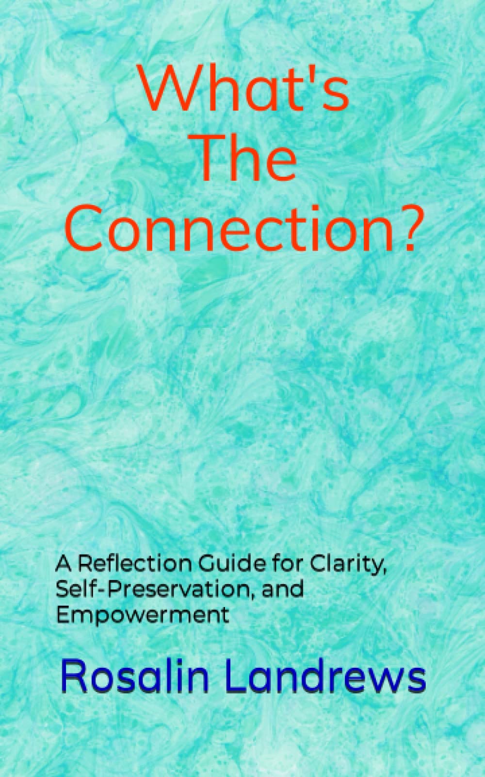 What's The Connection?: A Reflection Guide for Clarity, Self ...