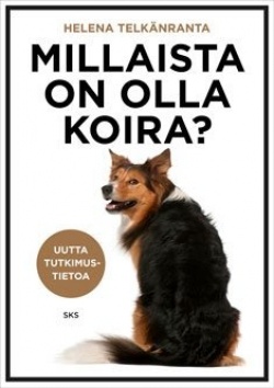 Millaista on olla koira? : uutta tutkimustietoa