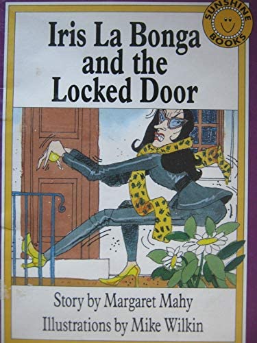 Iris La Bonga and the Locked Door by Margaret Mahy Goodreads