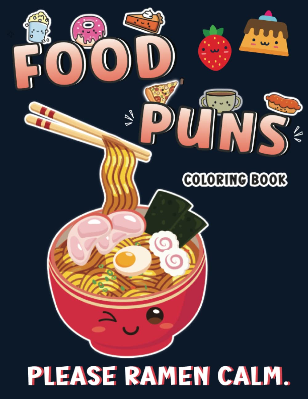Please Ramen Calm. Food Puns Coloring Book: Cute, Funny, and Adorable ...