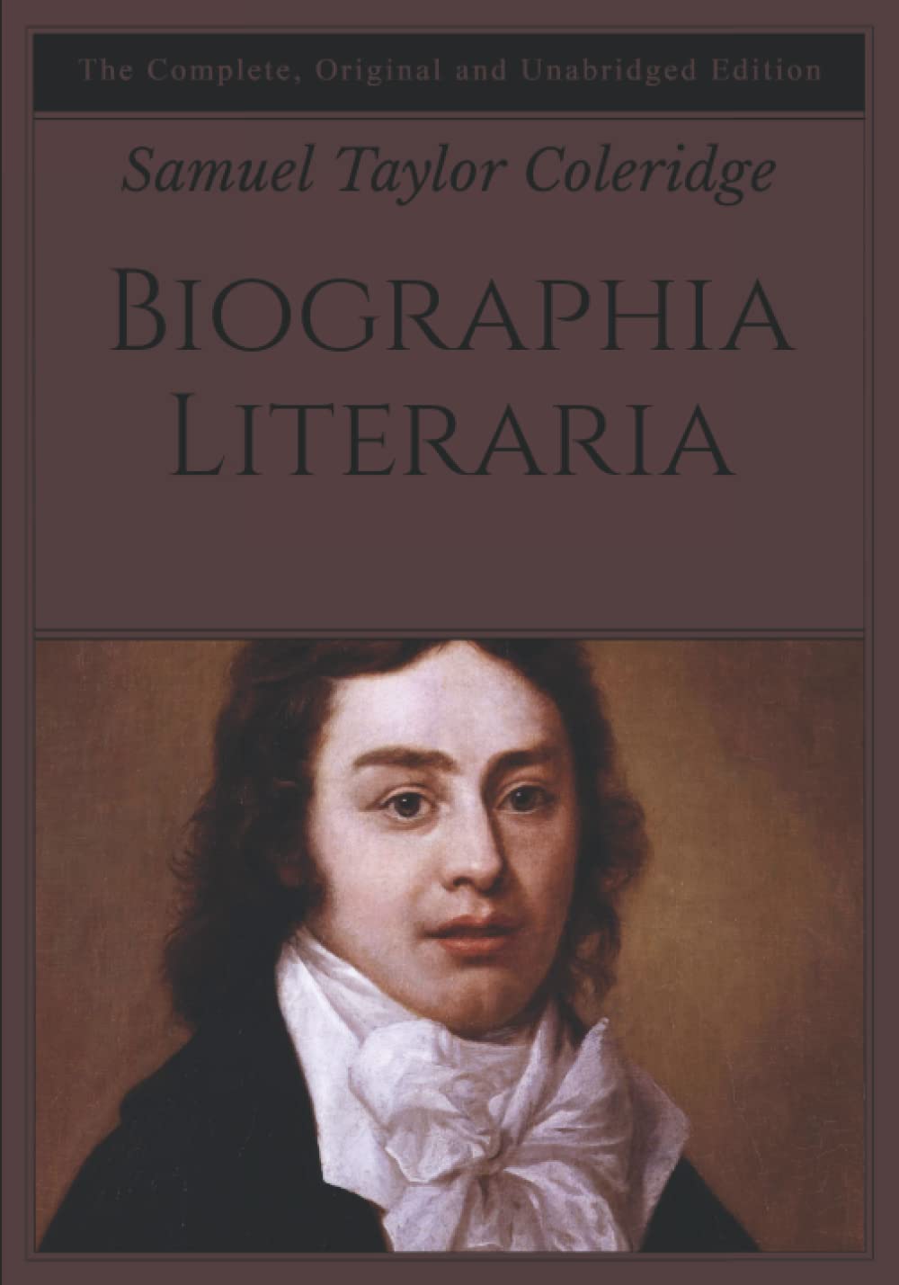 Biographia Literaria The Complete, Original and Unabridged Edition by