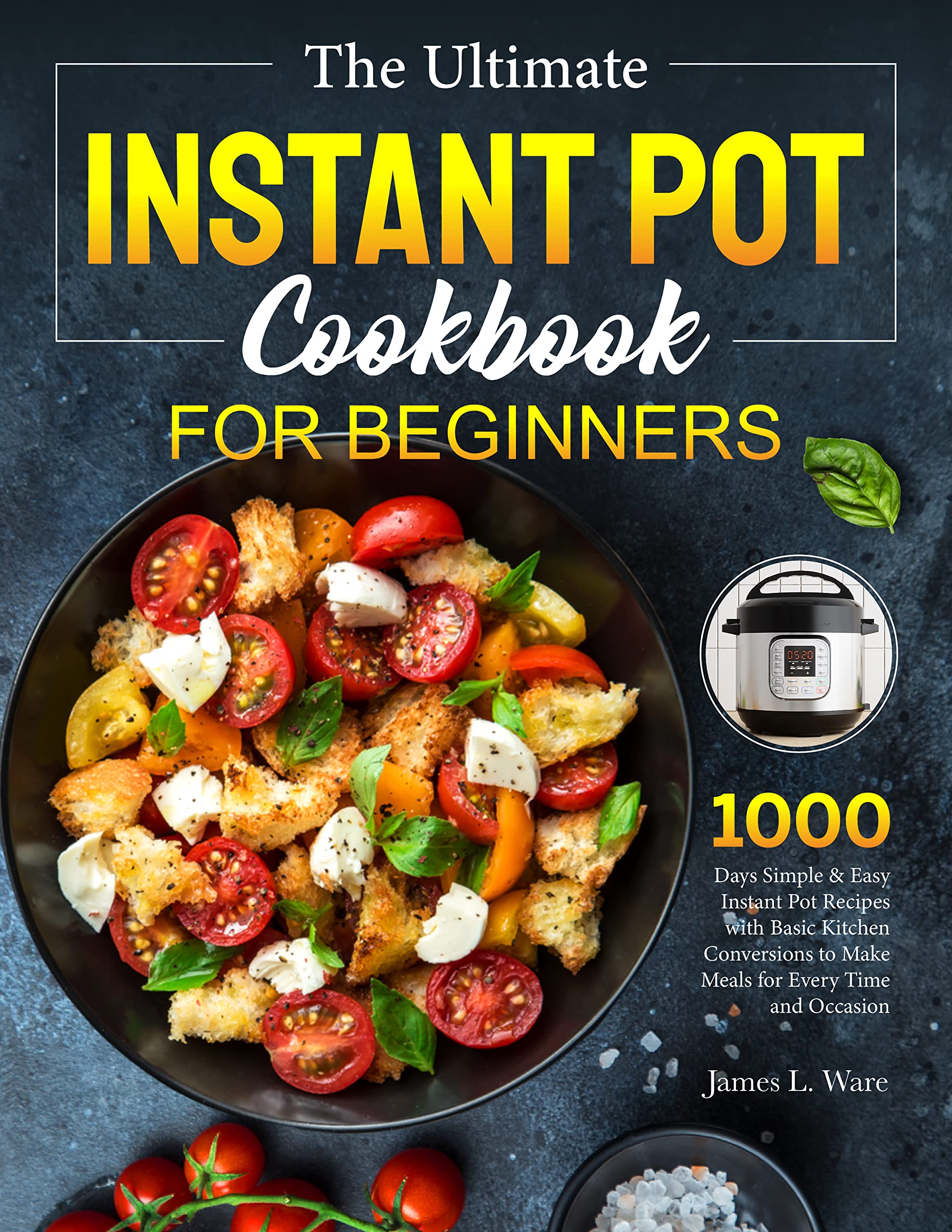 The Ultimate Instant Pot Cookbook for Beginners 1000Days Simple
