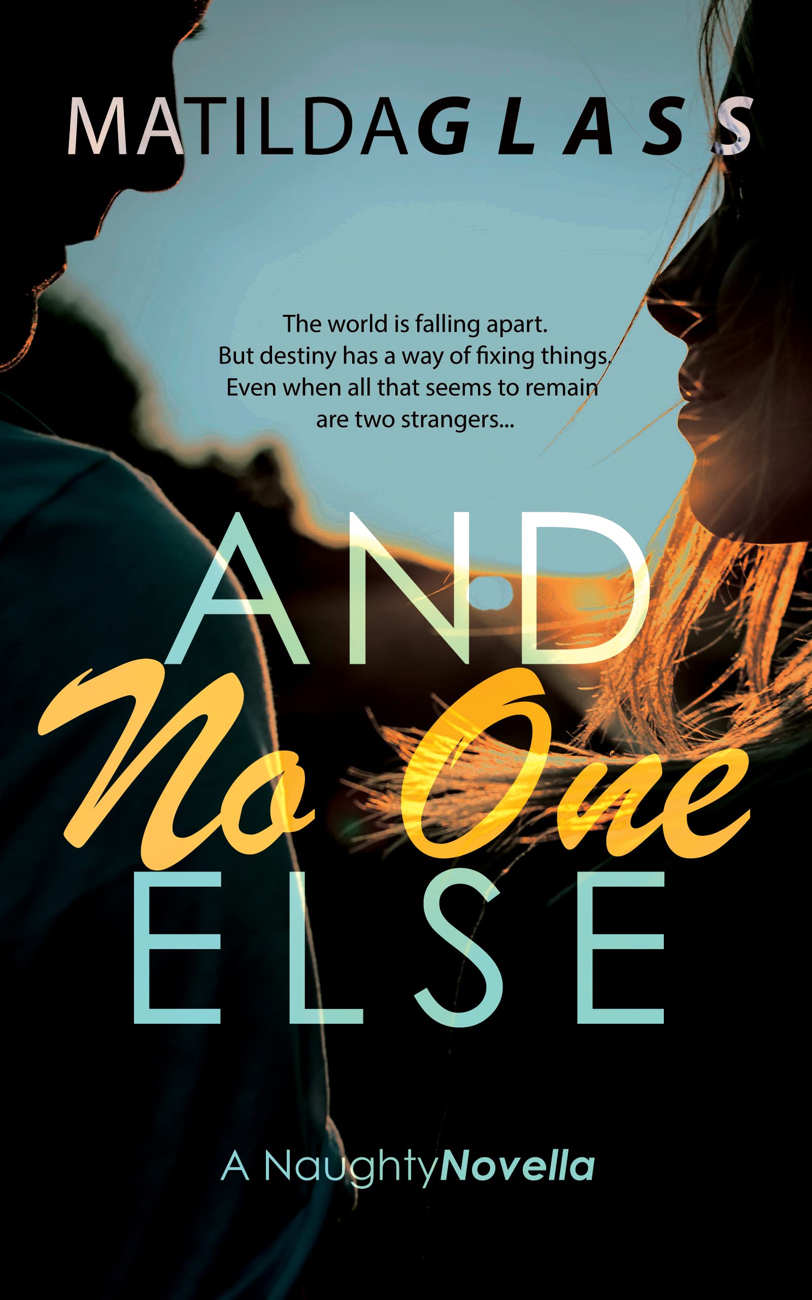 And No One Else by Matilda Glass | Goodreads