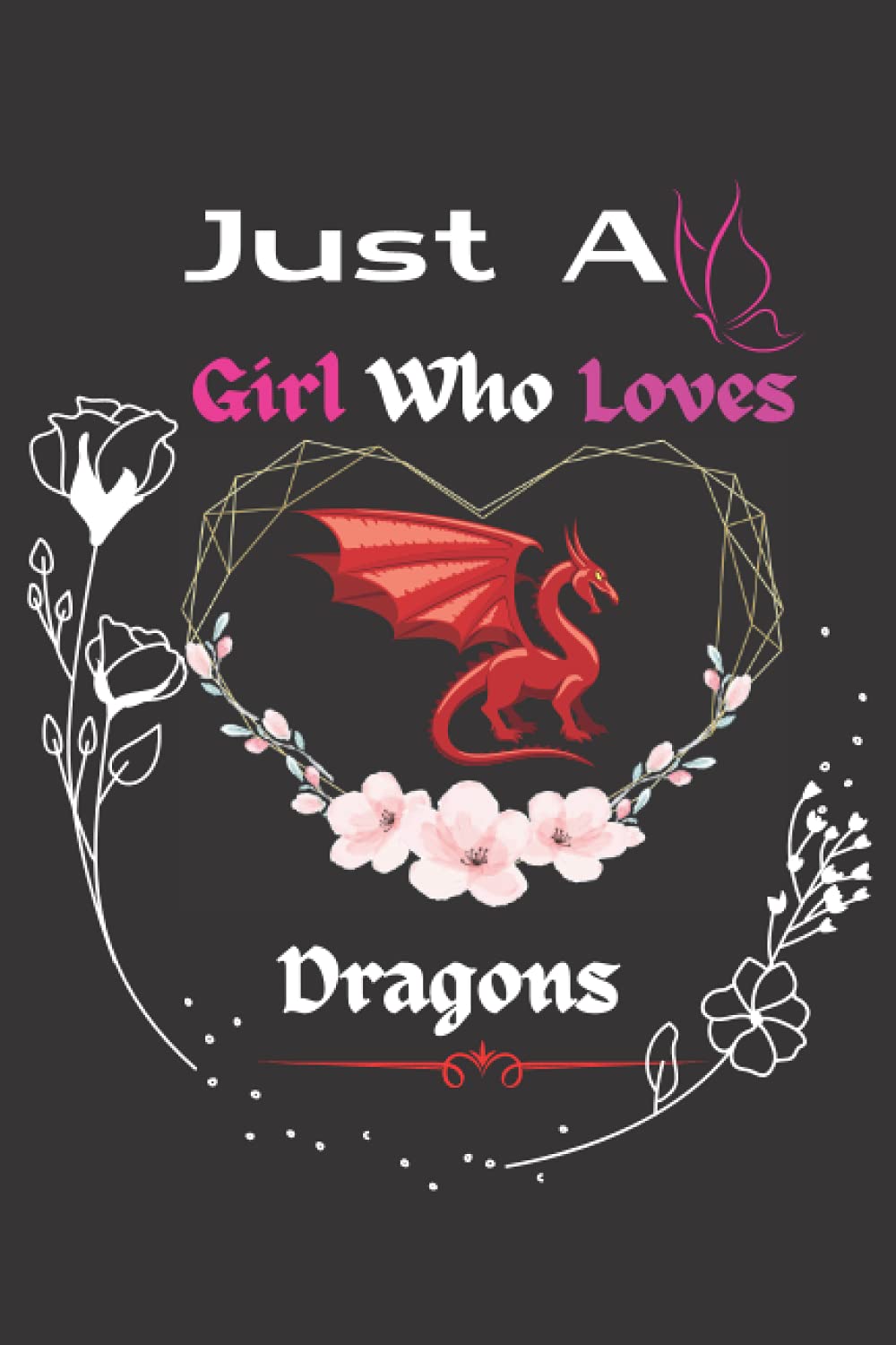 Dragons Gifts: Just A Girls Who Loves Dragons Gift: Girls Journal ...