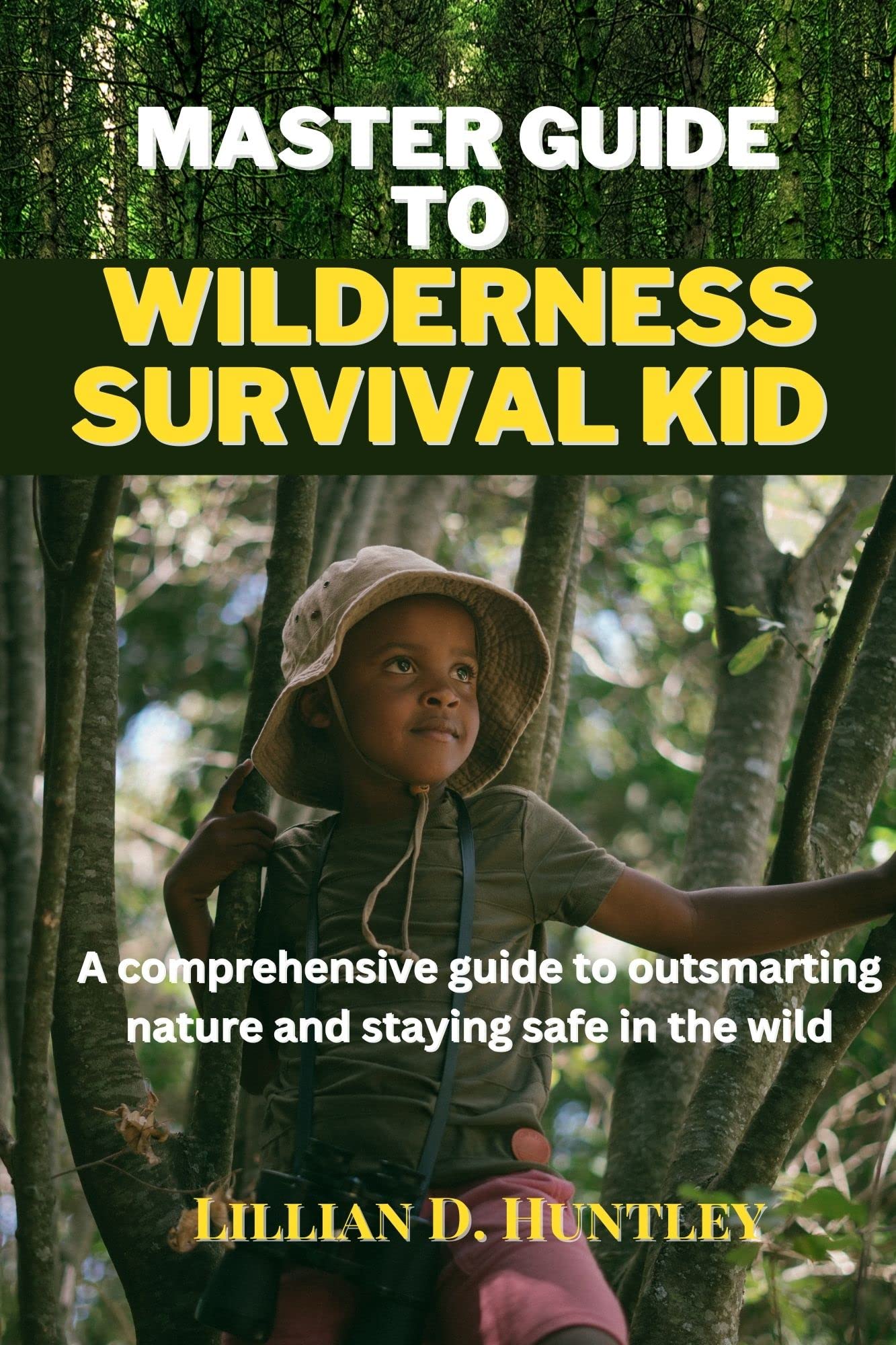 Master Guide to Wilderness Survival Kid A comprehensive guide to