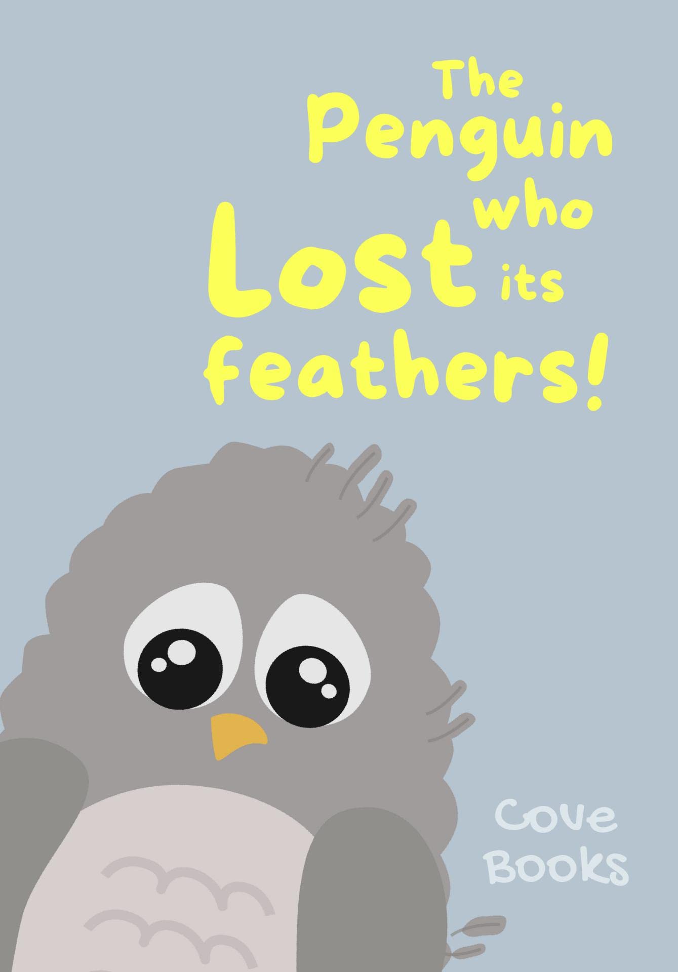 The Penguin who Lost its Feathers: A Picture book for kids dealing with emotions and feelings