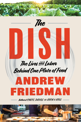 The Dish: The Lives and Labor Behind One Plate of Food: A Vivid Exploration of Food and Community, Discover the Craft and Care Behind the Journey of a Single Meal