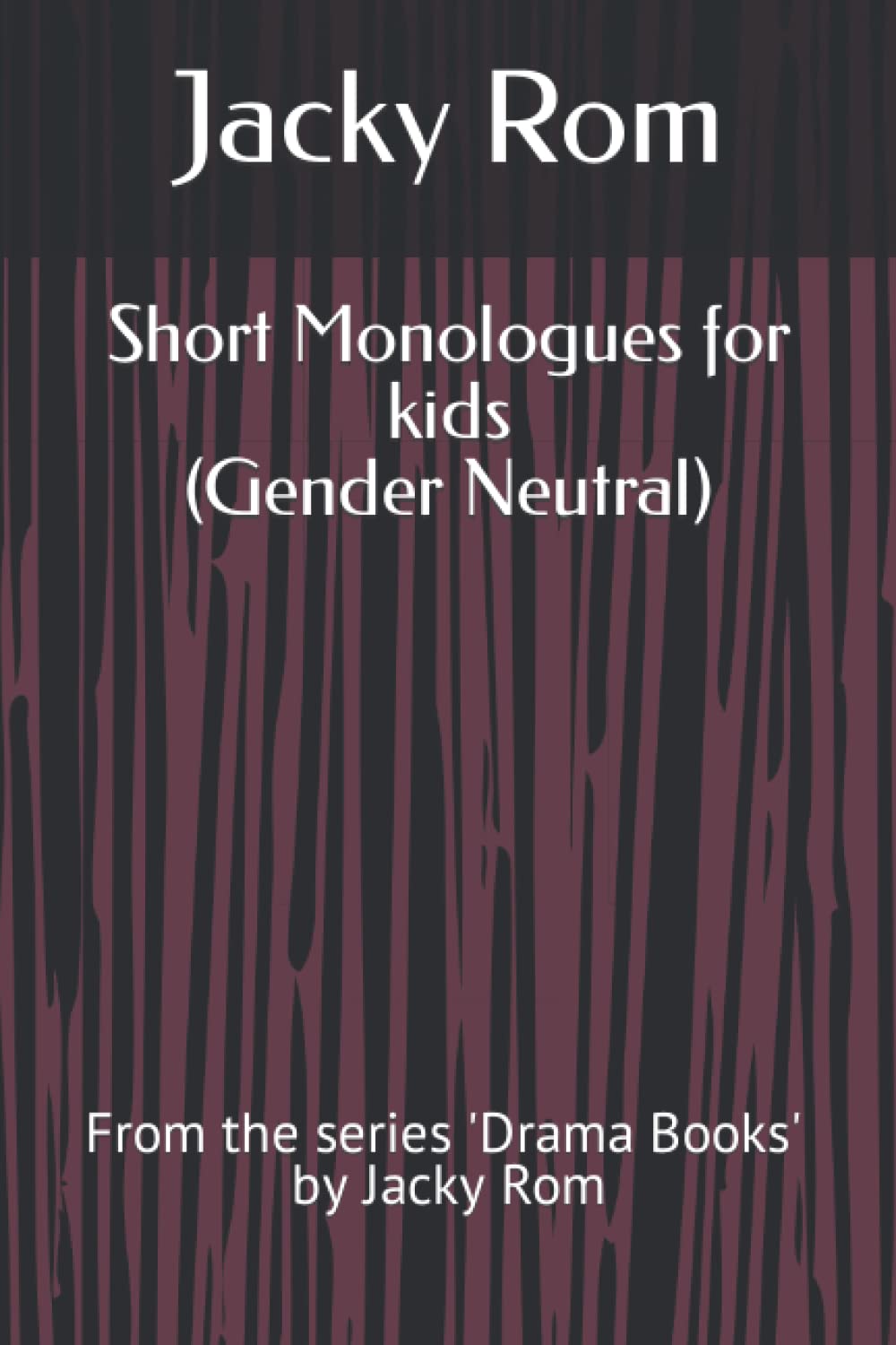 Short Monologues for kids Drama Books by Jacky Rom by Jacky Rom