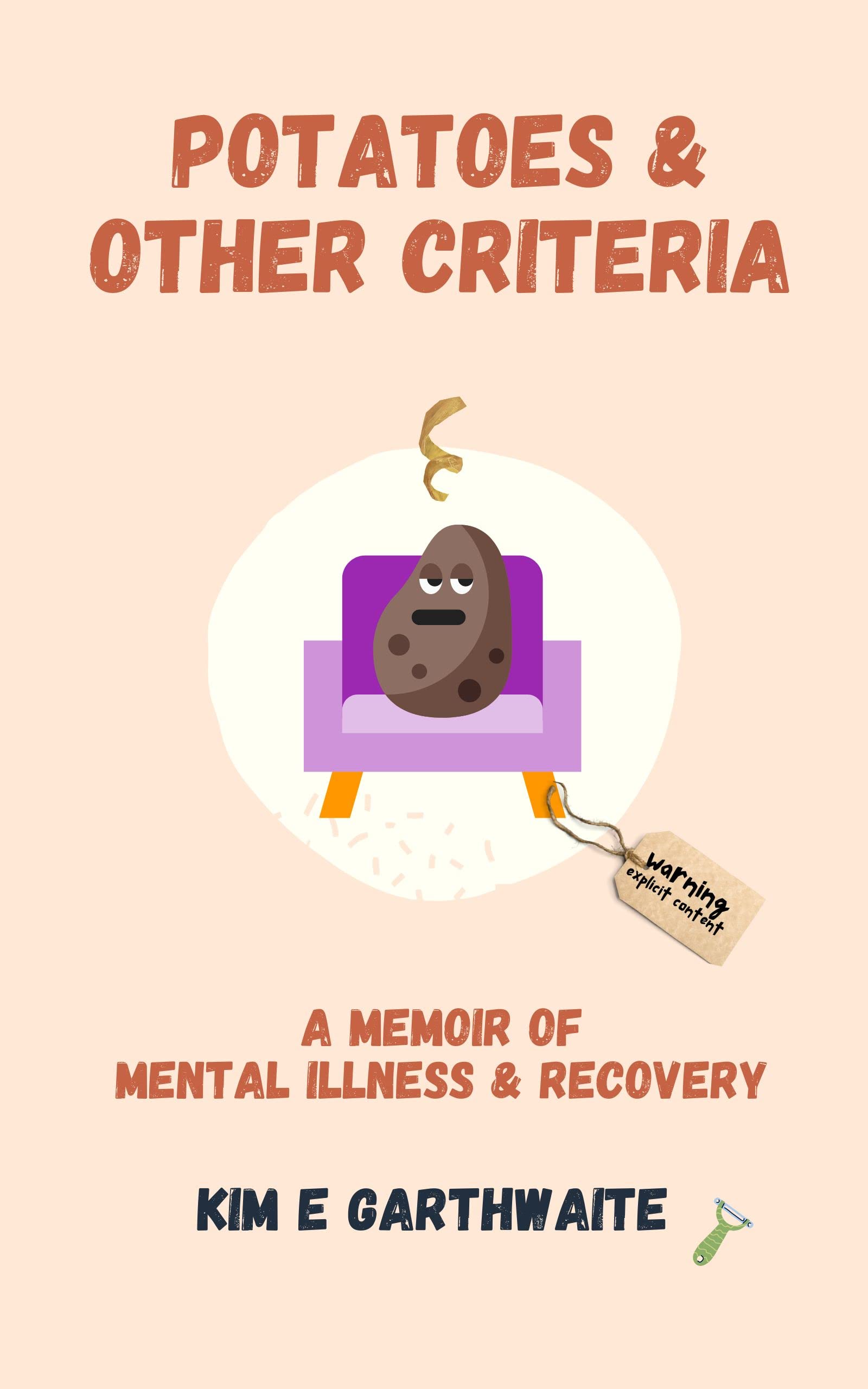 Potatoes & Other Criteria A memoir of mental illness and recovery by