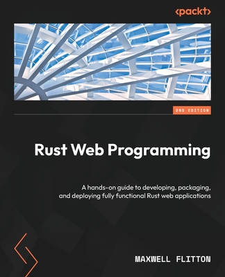 Rust Web Programming - Second Edition: A hands-on guide to developing ...