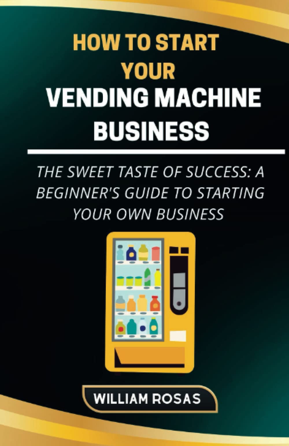 How to start your vending machine business The Sweet Taste of Success