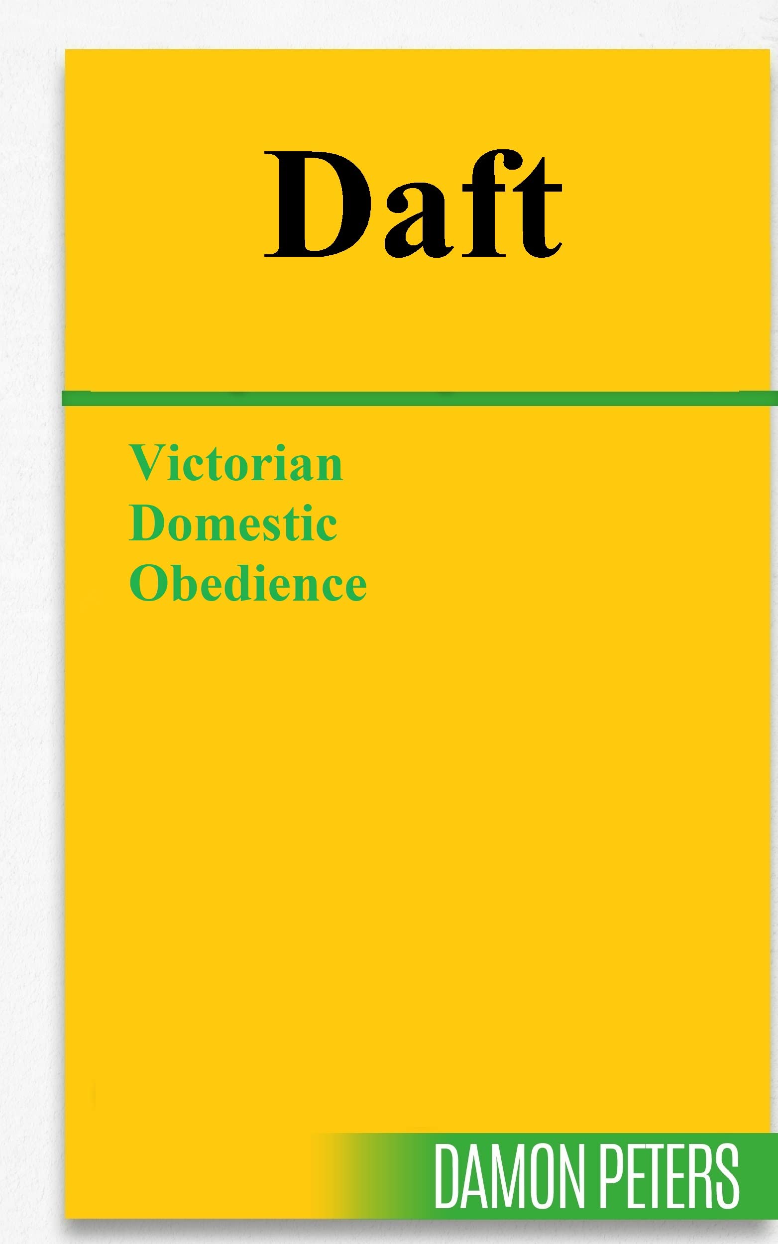 DAFT: Victorian Domestic Obedience