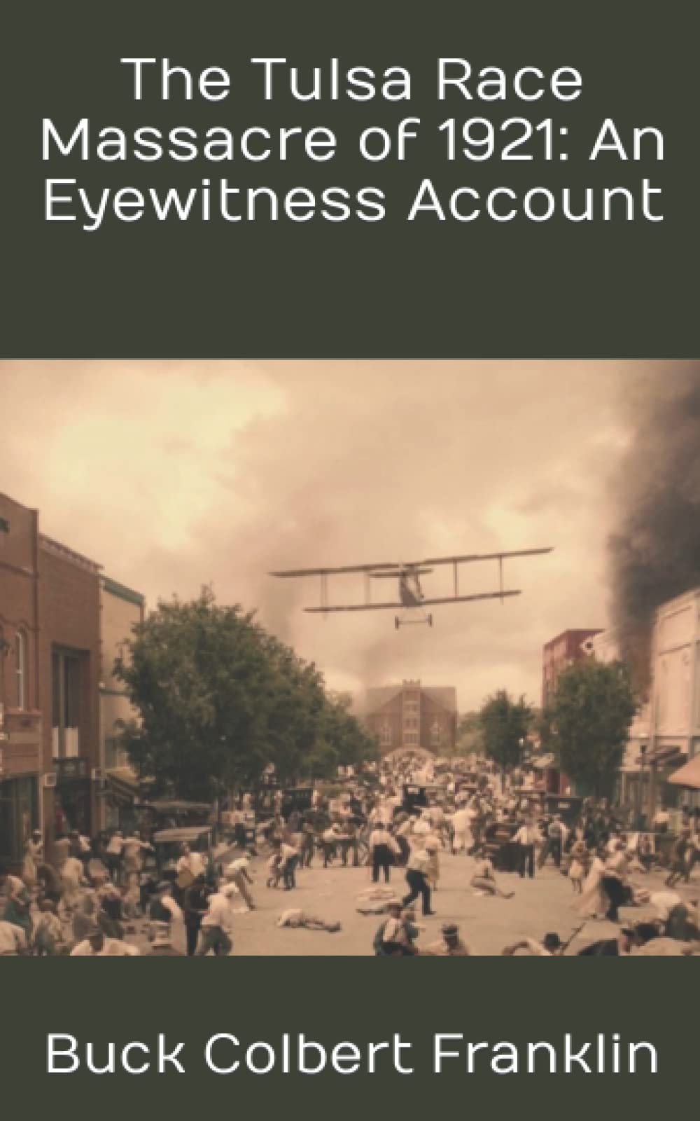 The Tulsa Race Massacre of 1921: An Eyewitness Account by Buck Colbert