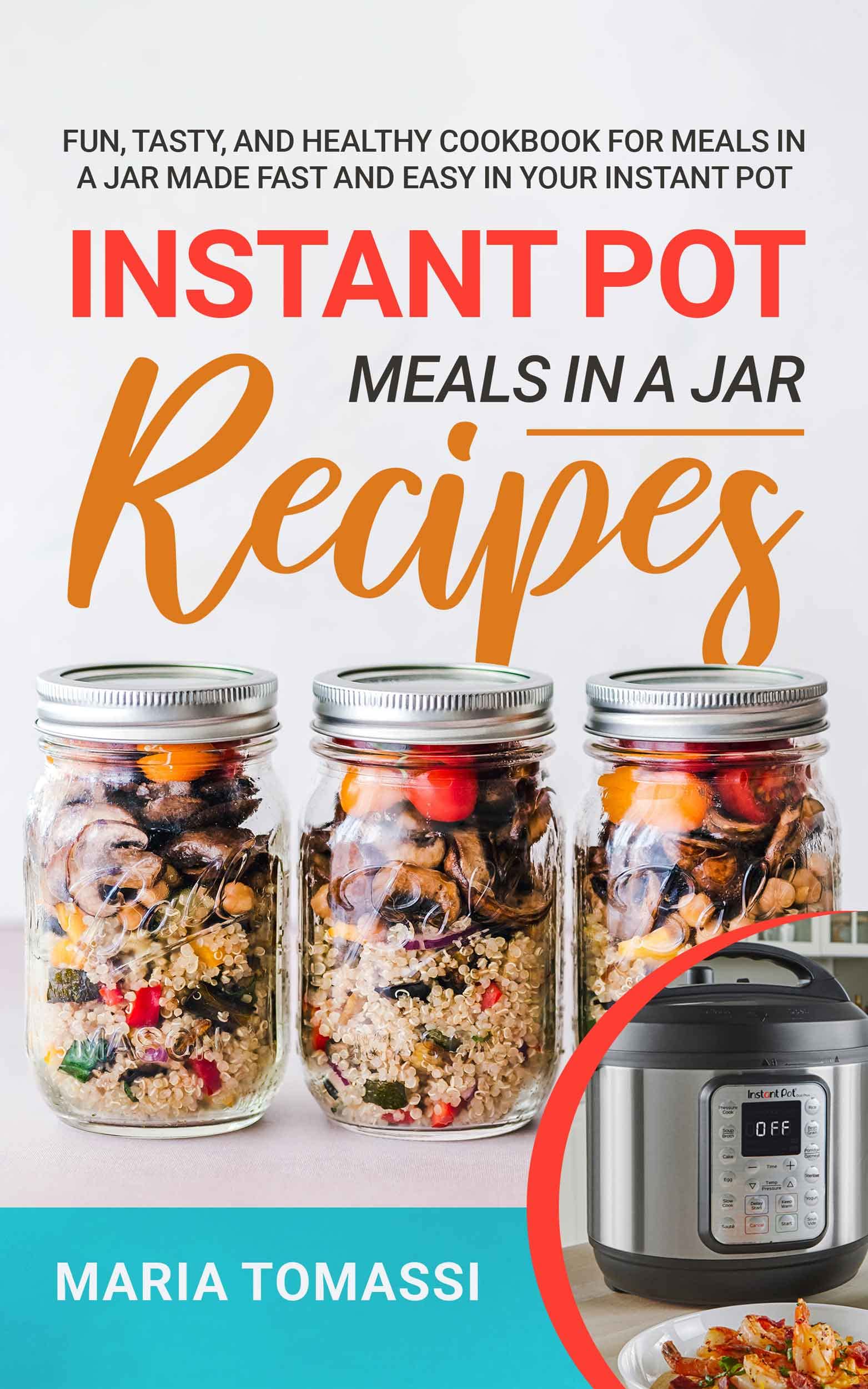 Instant Pot Meals in a Jar Recipes Fun, Tasty, and Healthy Cookbook