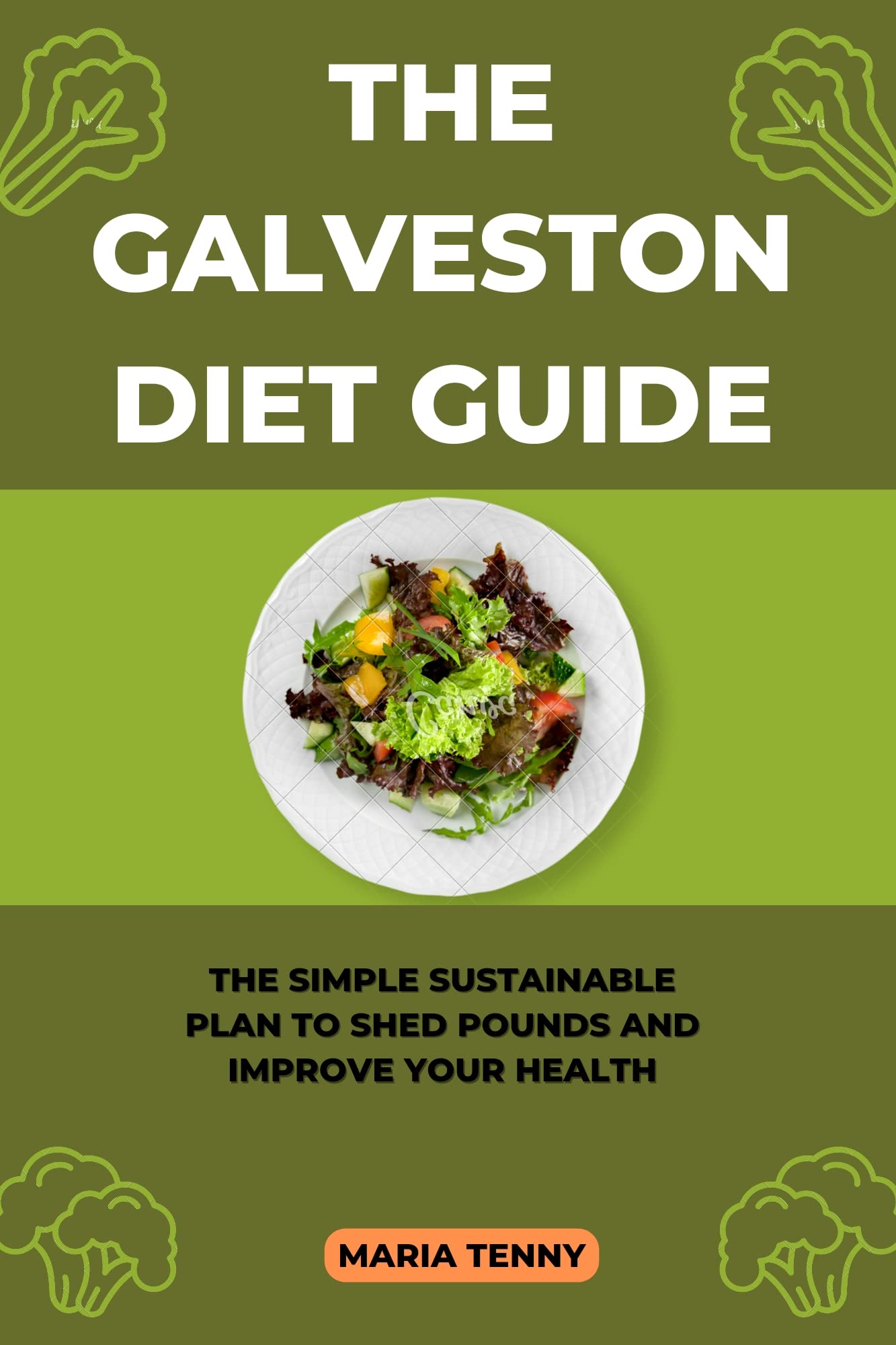 THE GALVESTON DIET GUIDE The Simple Sustainable Plan to Shed Pounds