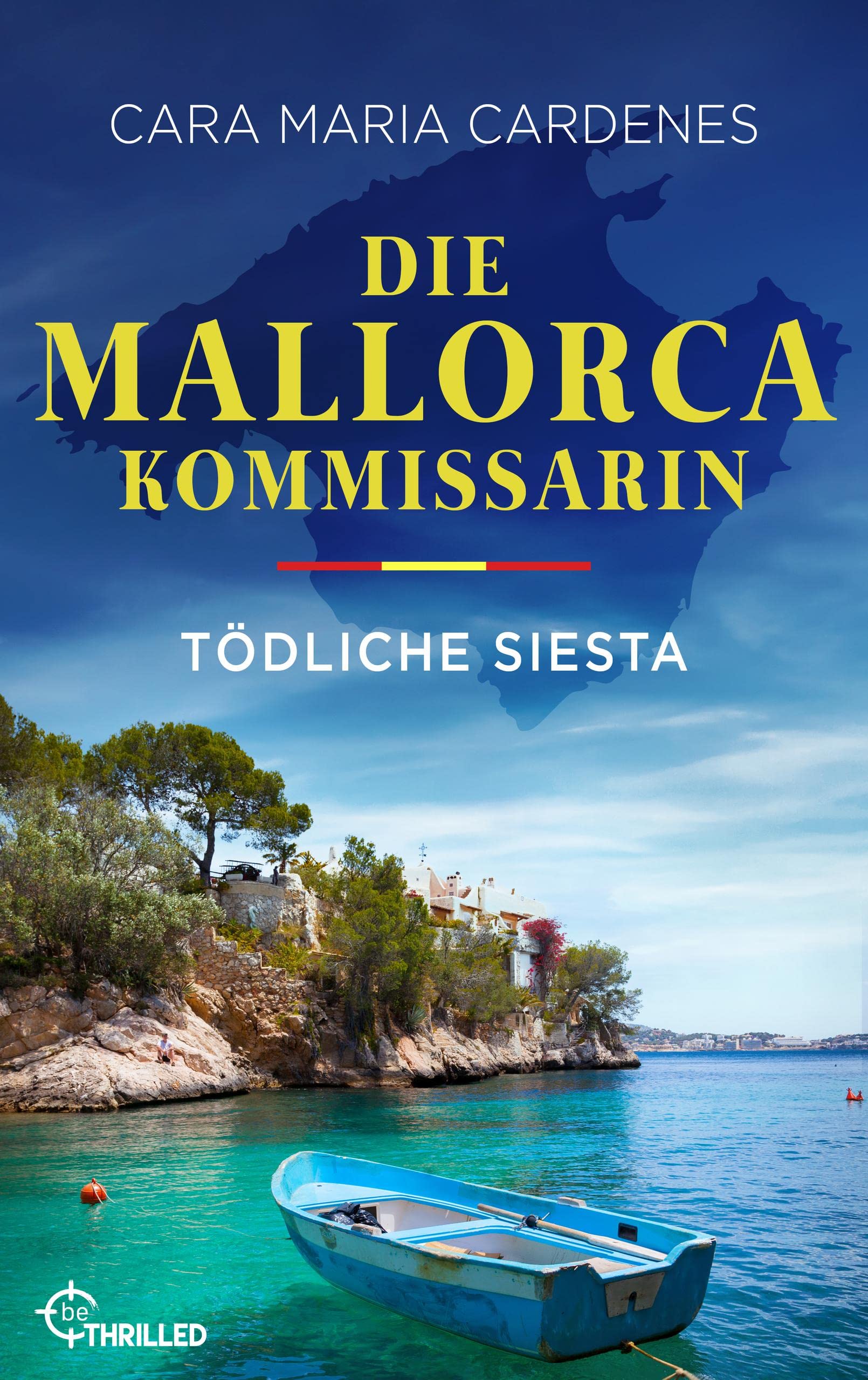 Die Mallorca-Kommissarin - Tödliche Siesta: Der erste Fall für Kommissarin Thea Molt und Sargento David Martinez (Tödliches Mittelmeer 1)