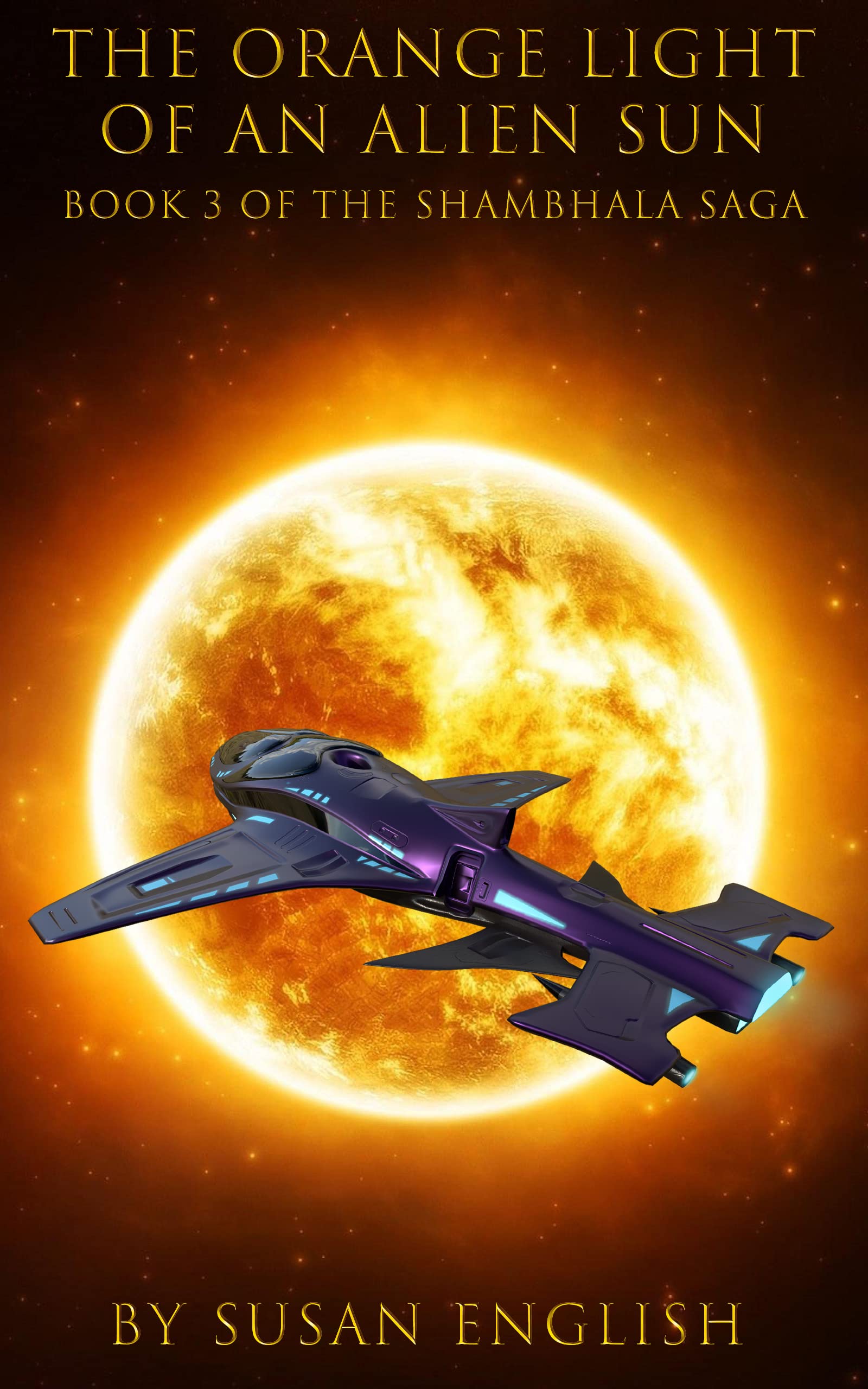 The Orange Light of an Alien Sun: Book 3 of the Shambhala Saga