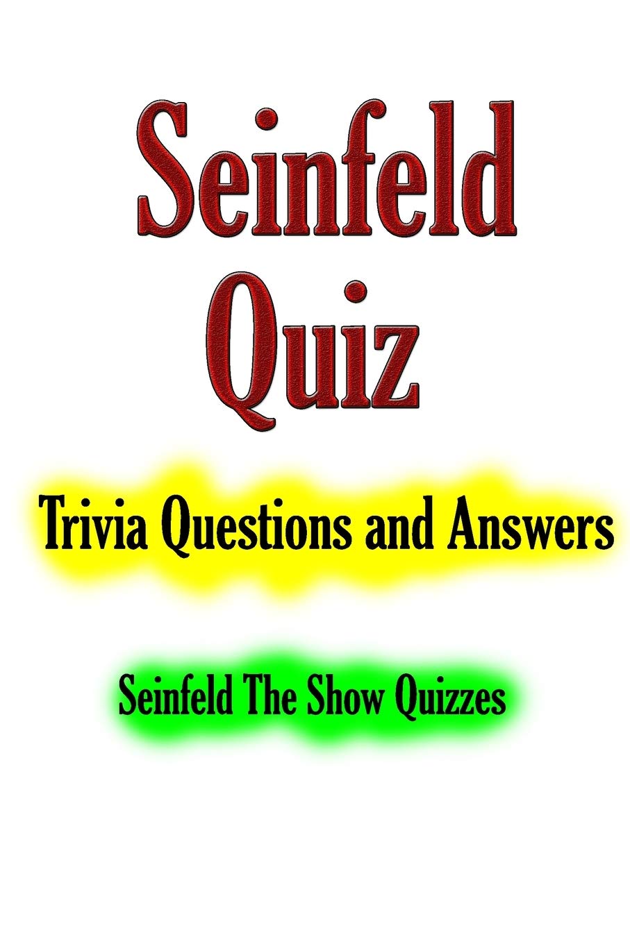 Seinfeld Quiz Trivia Questions and Answers by Seinfeld Quizzes Goodreads