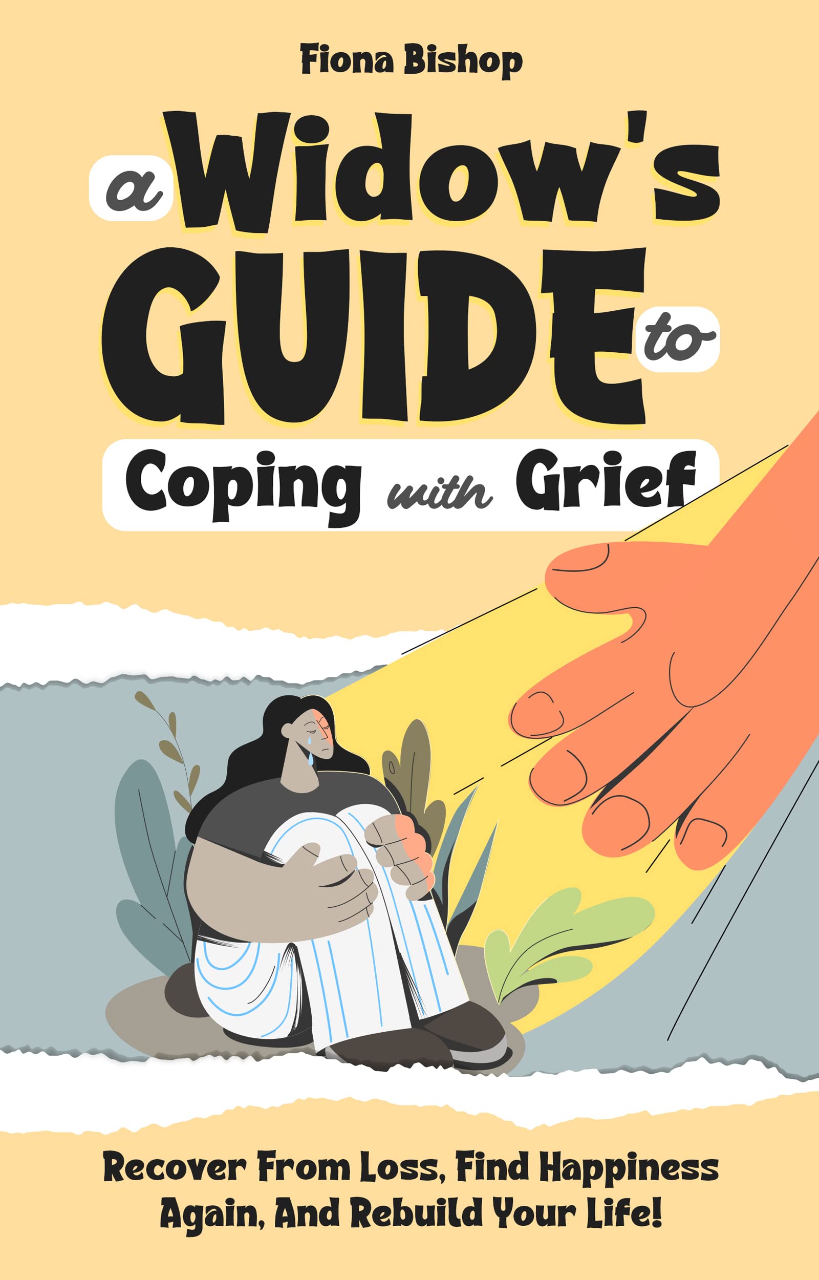 A Widow's Guide To Coping With Grief Recover From Loss, Find Happiness