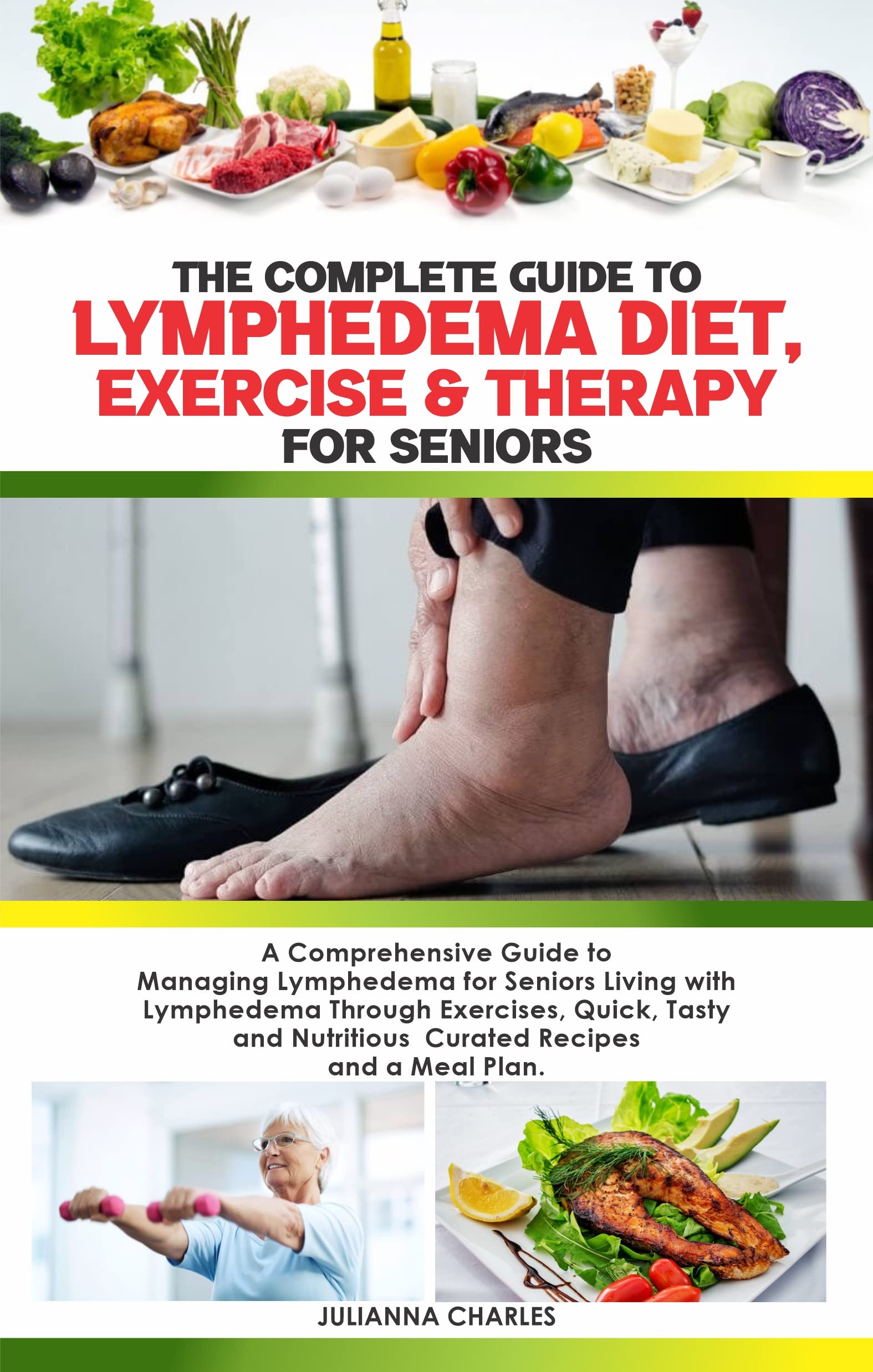 THE COMPLETE GUIDE TO LYMPHEDEMA DIET, EXERCISE &amp; THERAPY FOR SENIORS: : A Comprehensive Guide ...