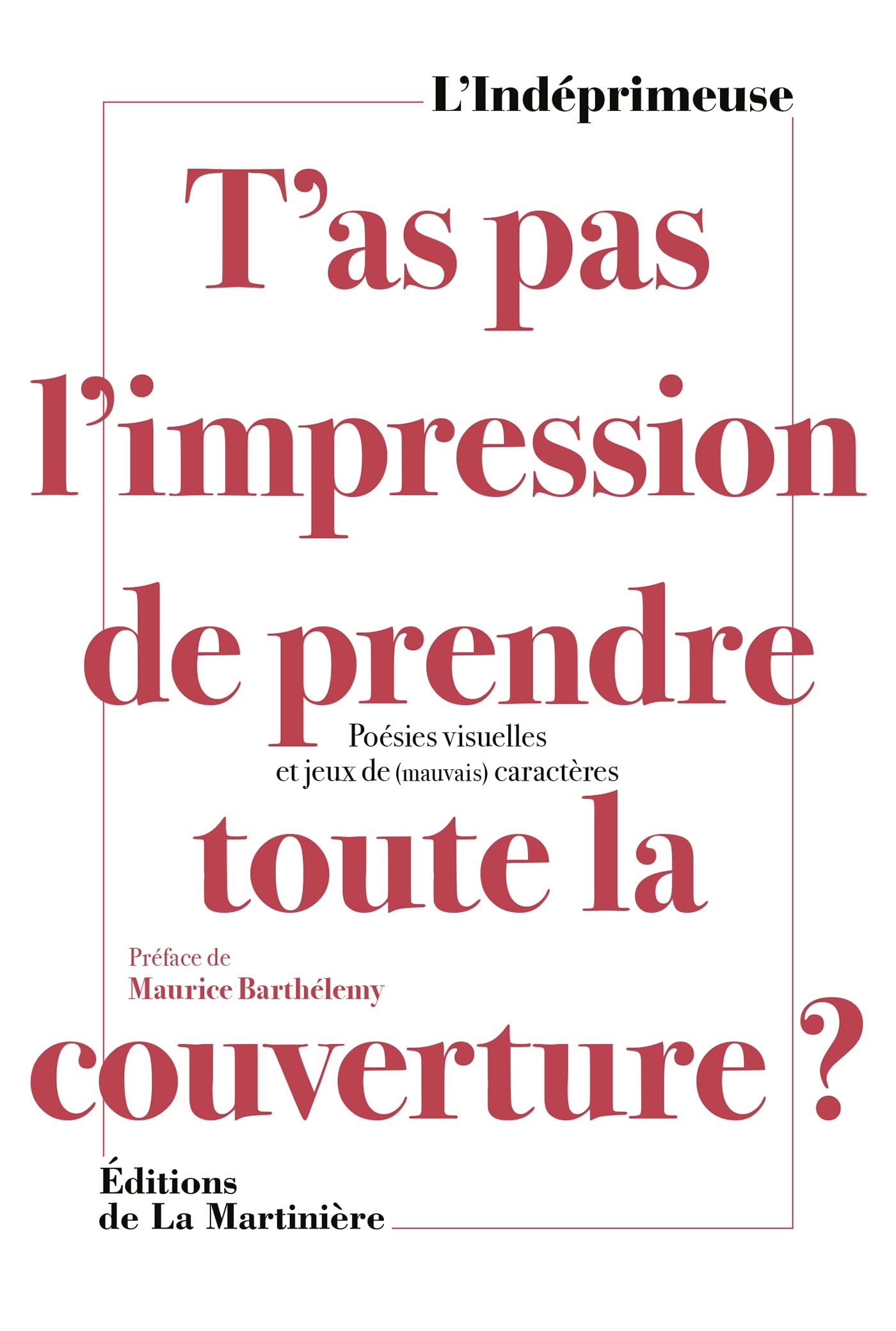 T'as pas l'impression de prendre toute la couverture ?