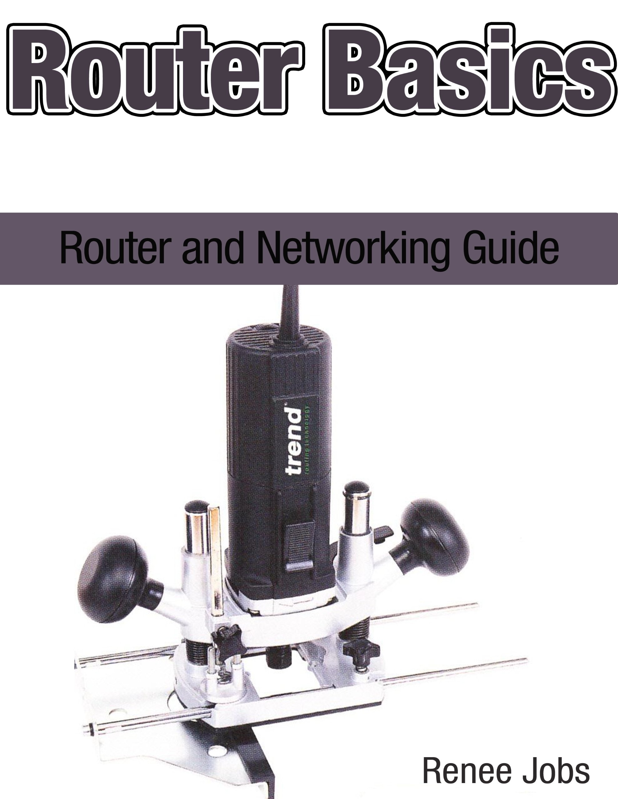 Router Basics Router and Networking Guide by Renee Jobs Goodreads
