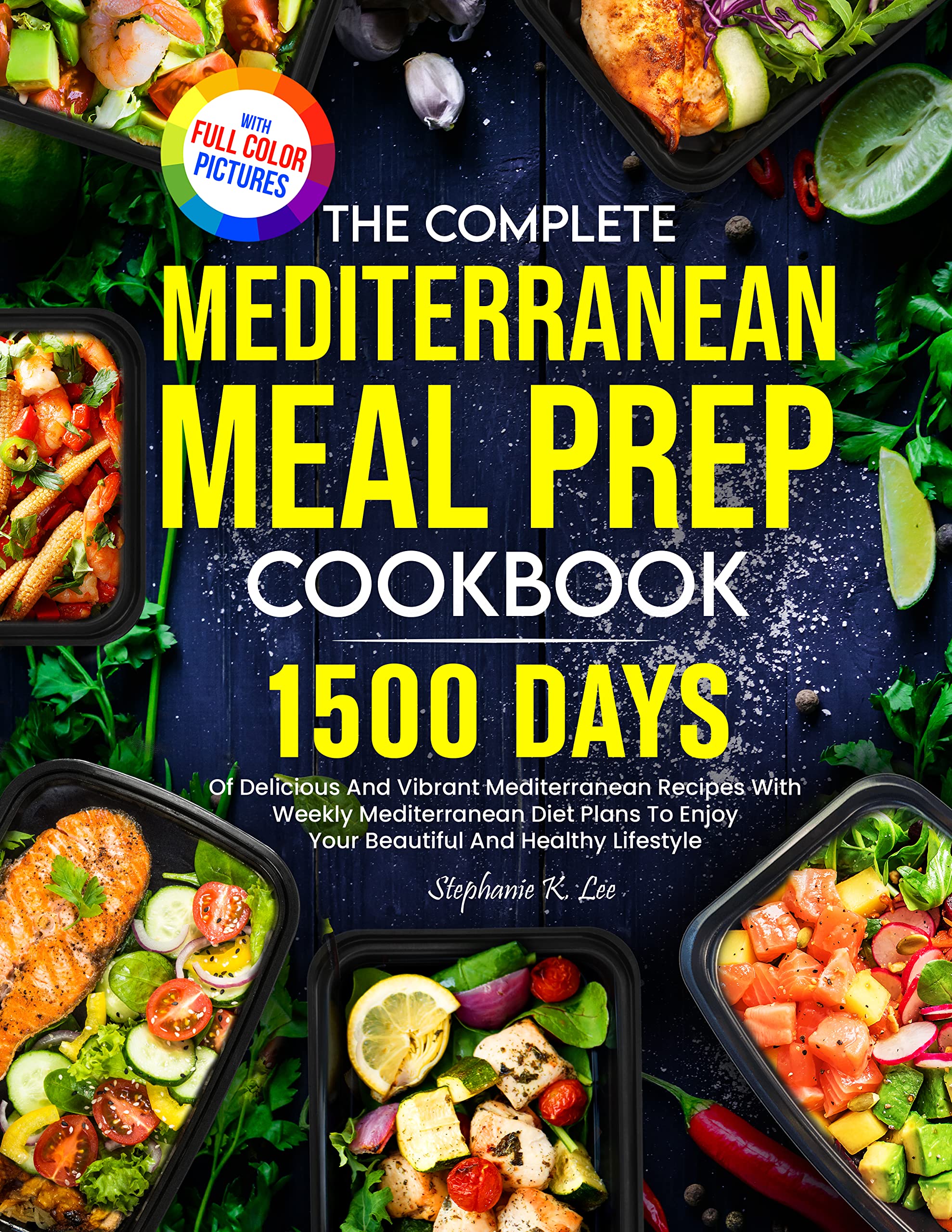 The Complete Mediterranean Meal Prep Cookbook: 1500 Days Of Delicious ...