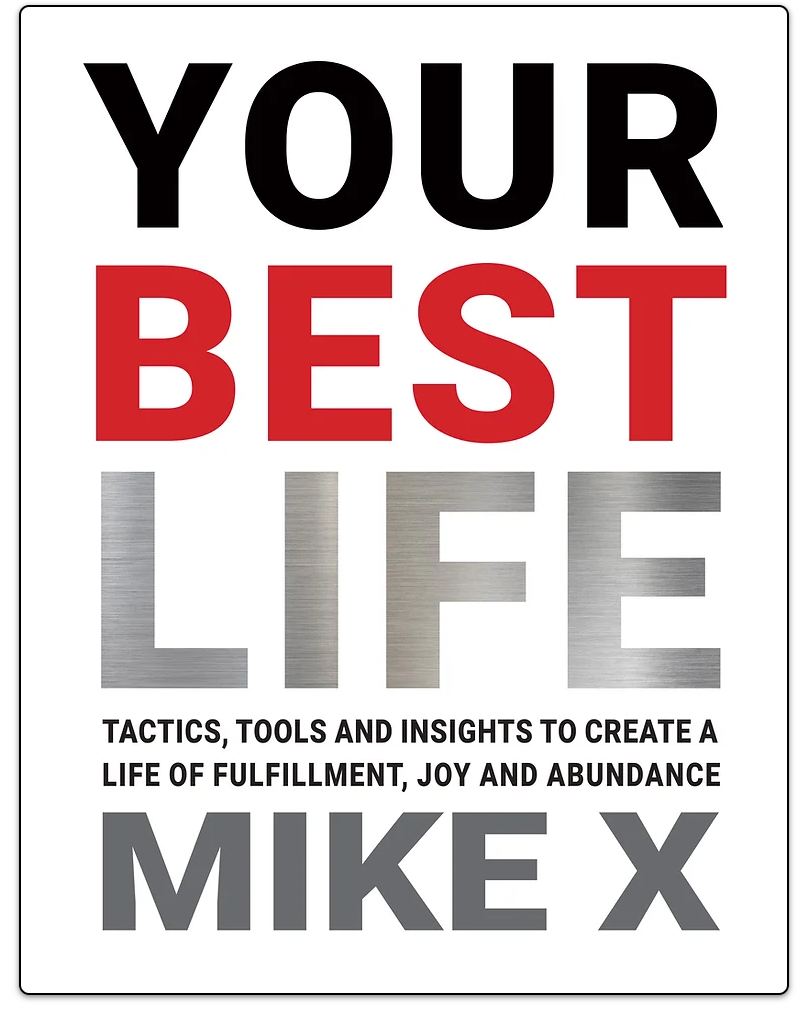 Your Best Life: Tactics, Tools and Insights to Create a Life of Fulfillment, Joy and Abundance