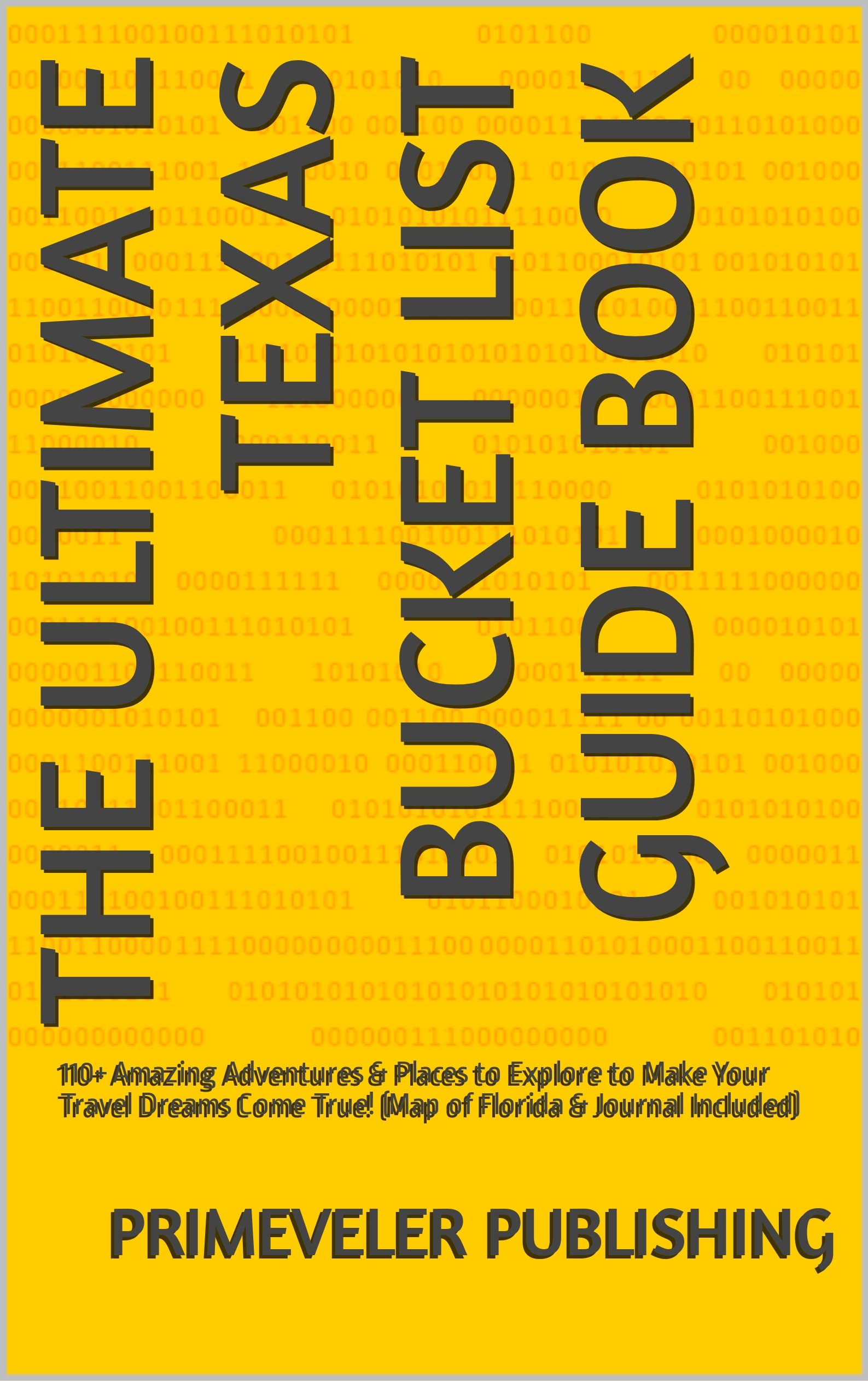 The Ultimate Texas Bucket List Guide Book: 110+ Amazing Adventures