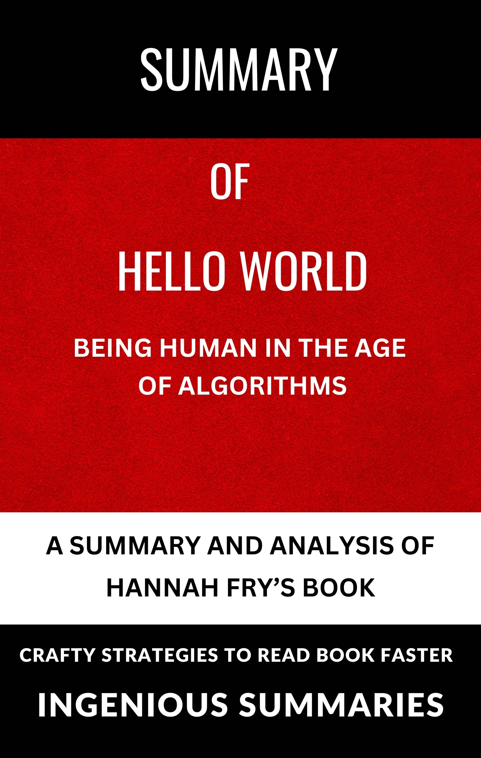 Summary and Analysis Hello World Being Human in the Age of Algorithms