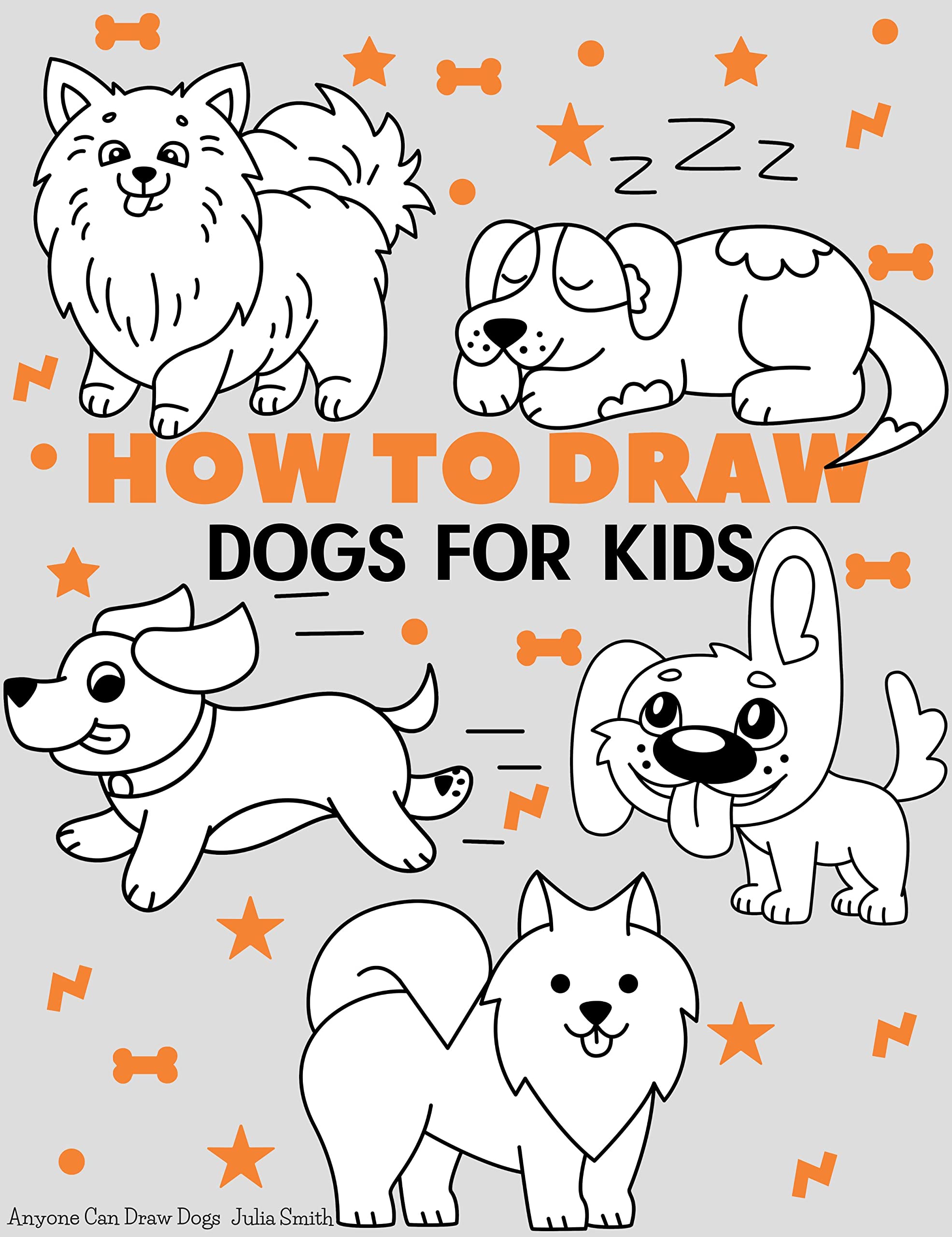 How To Draw Dogs: Easy Step-by-Step Drawing Tutorial for Kids, Teens, and Beginners How to Learn to Draw Dogs