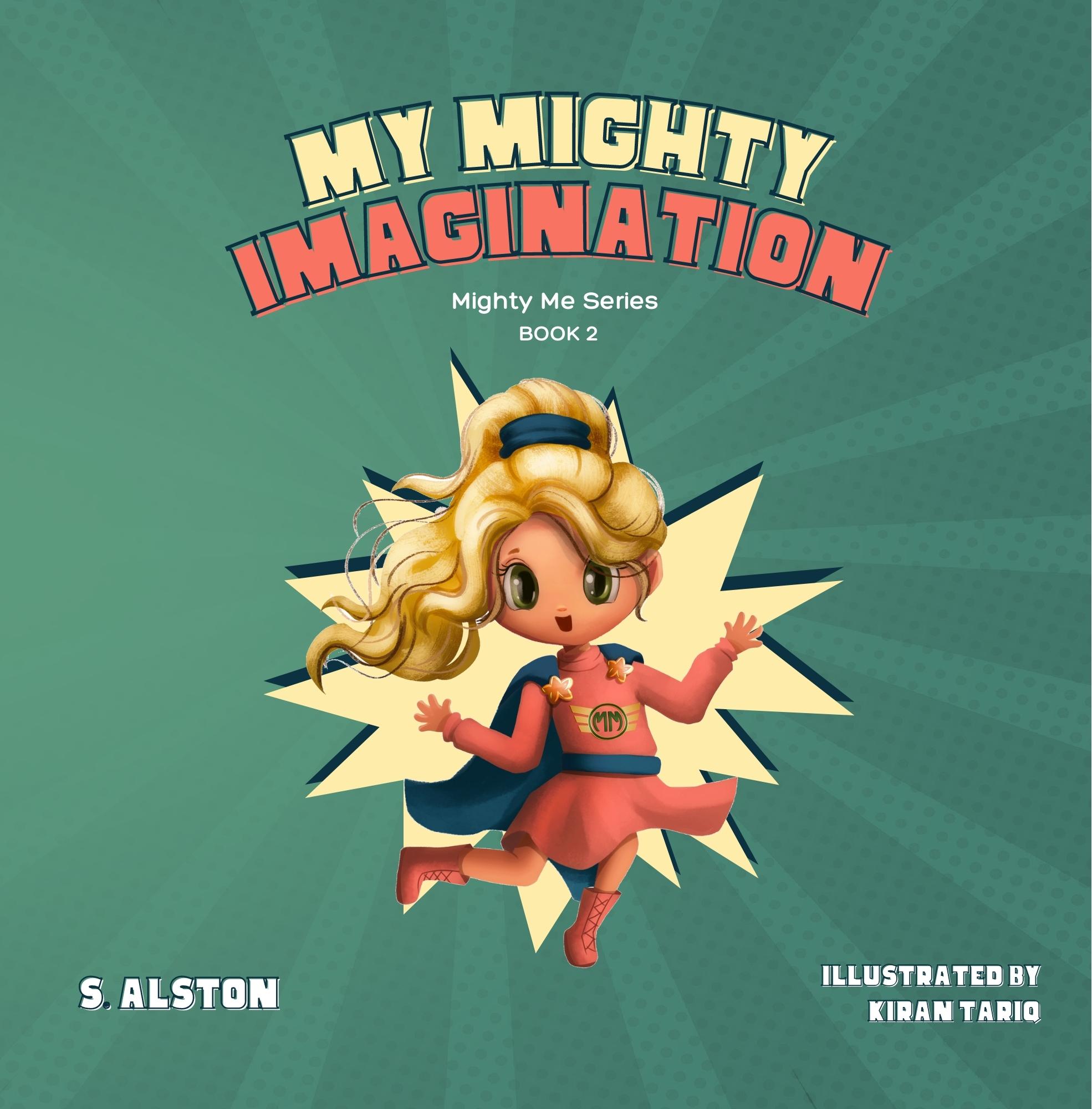 My Mighty Imagination (Mighty Me Series™ Book 2): Empower Your Child And Build Self-Esteem Through Imaginative Play and Self-Awareness
