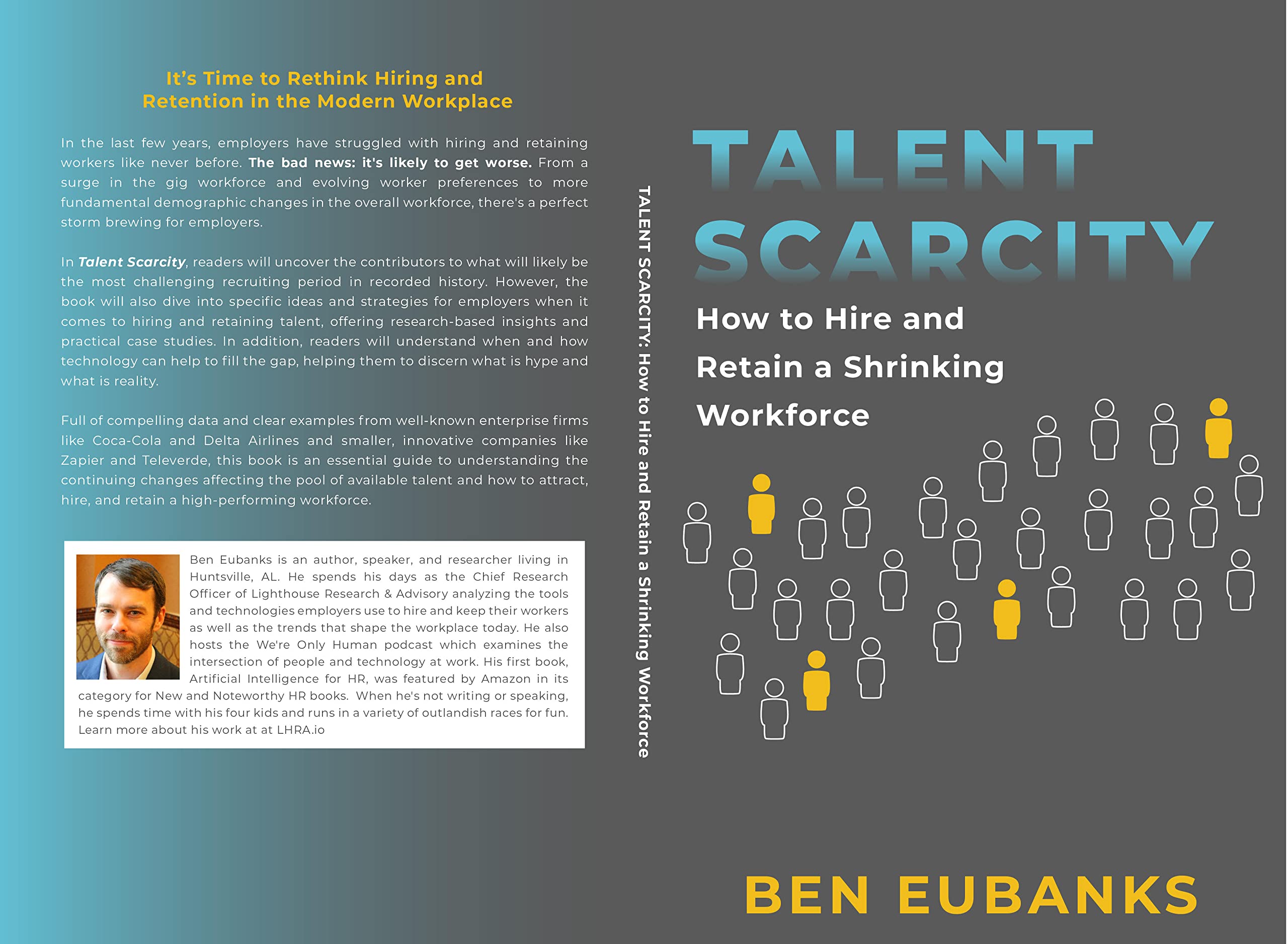 Talent Scarcity How to Hire and Retain a Shrinking Workforce by Ben