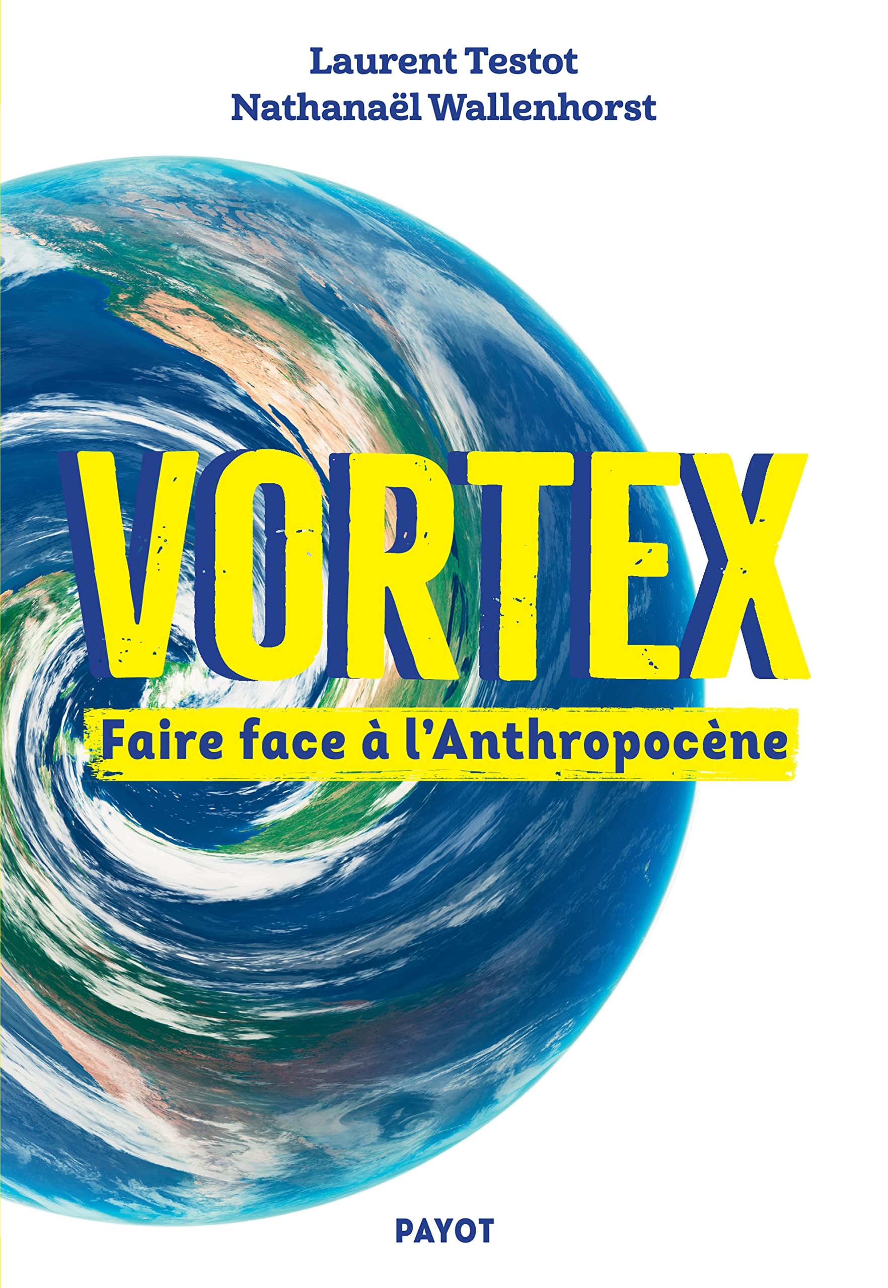 Vortex: Faire face à l'Anthropocène by Laurent Testot | Goodreads