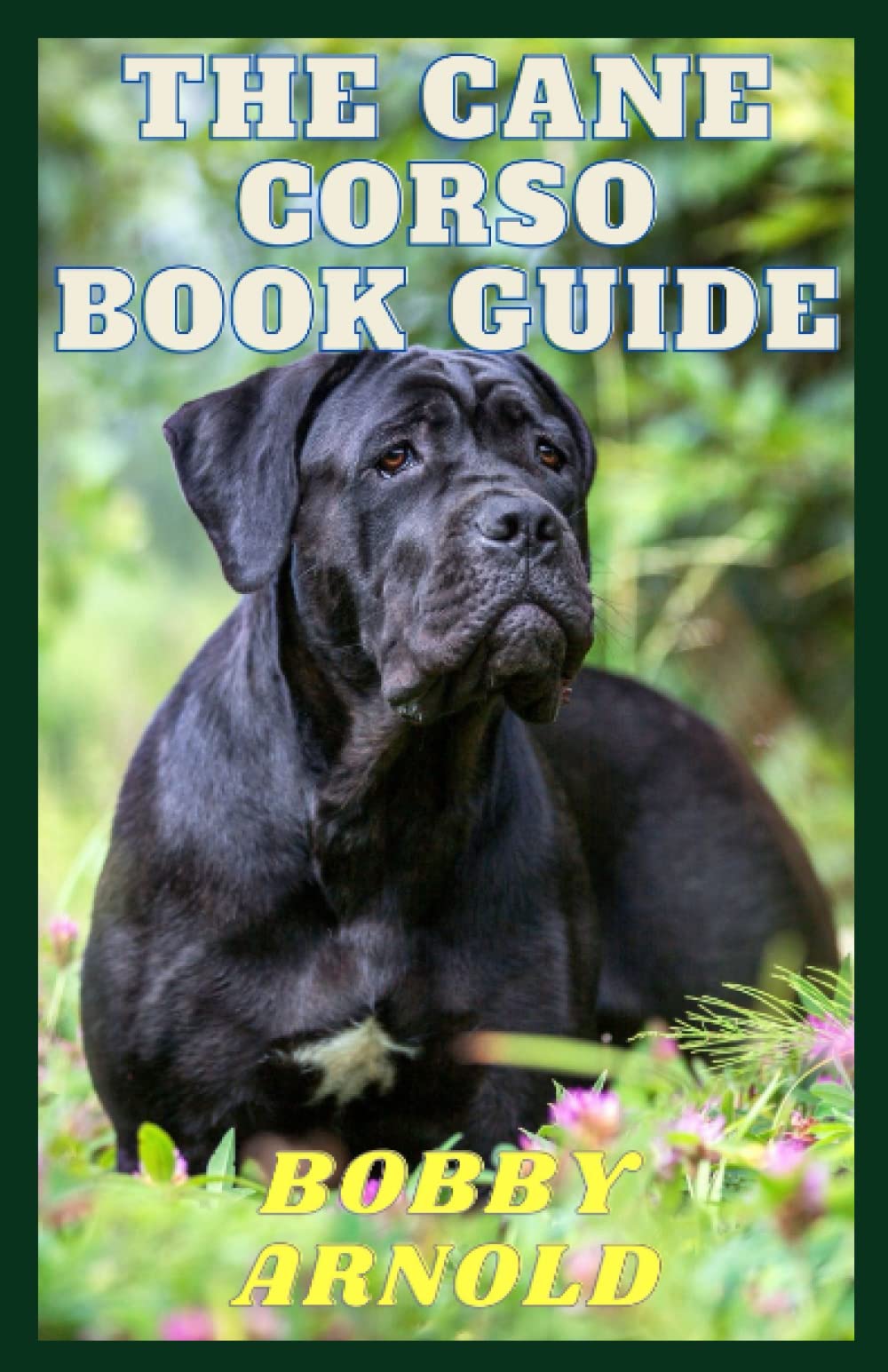 The Cane Corso Book Guide Understanding and Training your Cane Corso