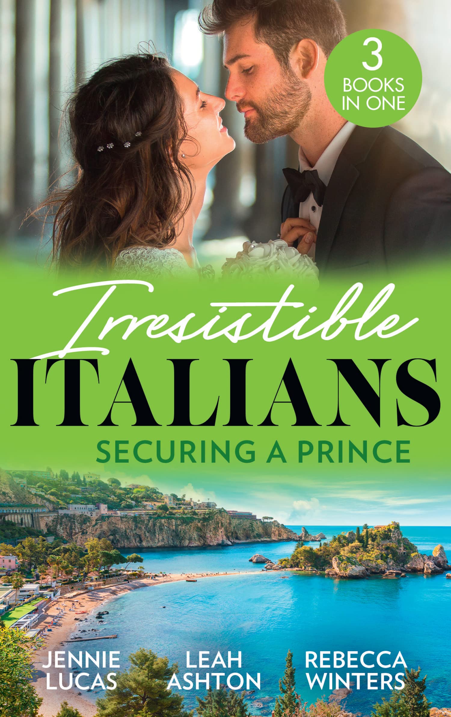 Irresistible Italians: Securing A Prince: The Heir the Prince Secures (Secret Heirs & Scandalous Brides) / His Pregnant Christmas Princess / Whisked Away by Her Sicilian Boss