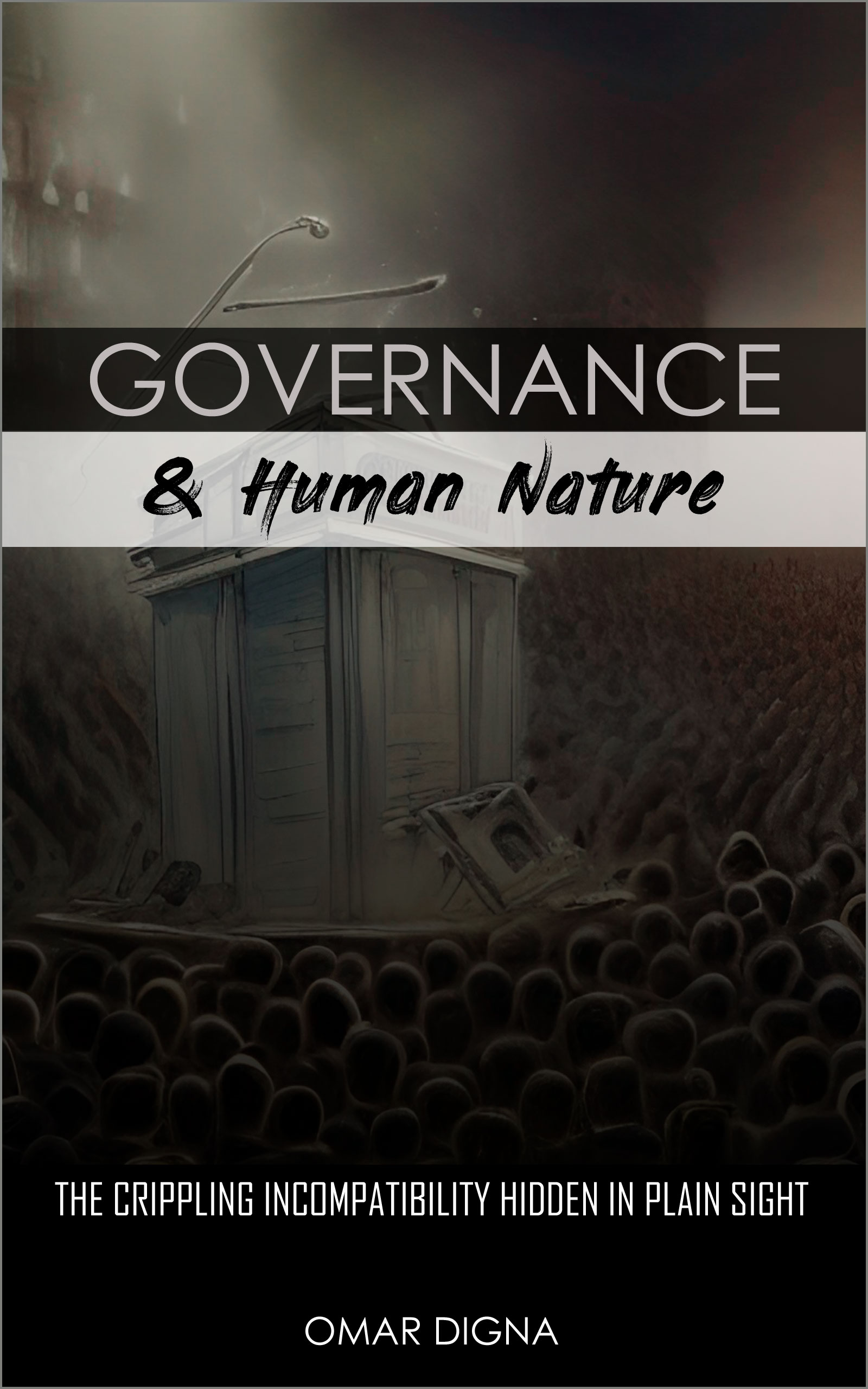 Human Incompatibilty Governance & Human Nature: The Crippling Incompatibility Hidden In ...