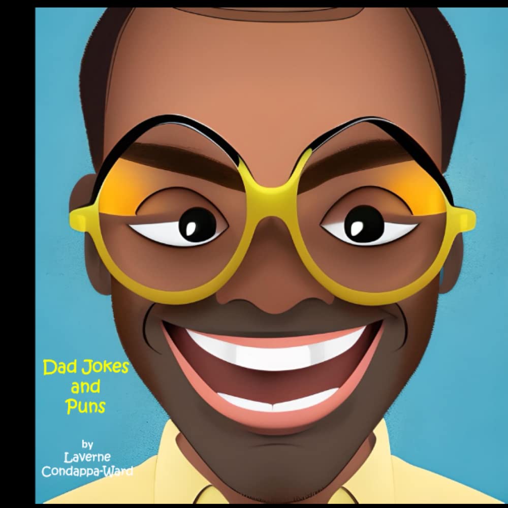 Dad Jokes and Puns several silly, corny and groaninducing jokes and